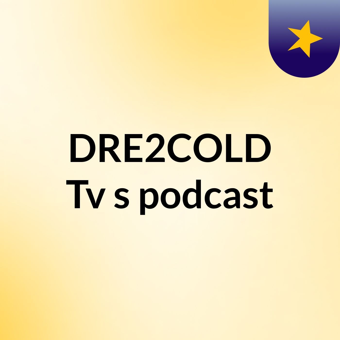 DRE2COLD Tv's podcast