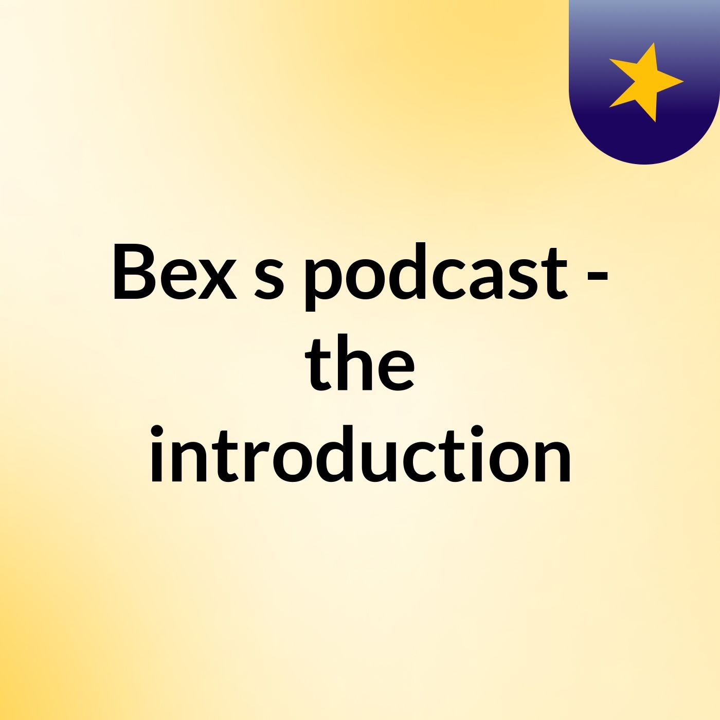 Bex's podcast - the introduction podcast artwork