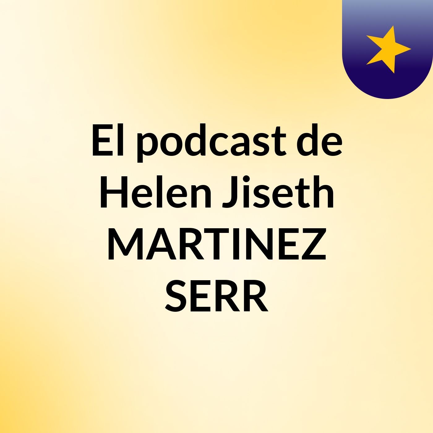 El podcast de Helen Jiseth MARTINEZ SERR