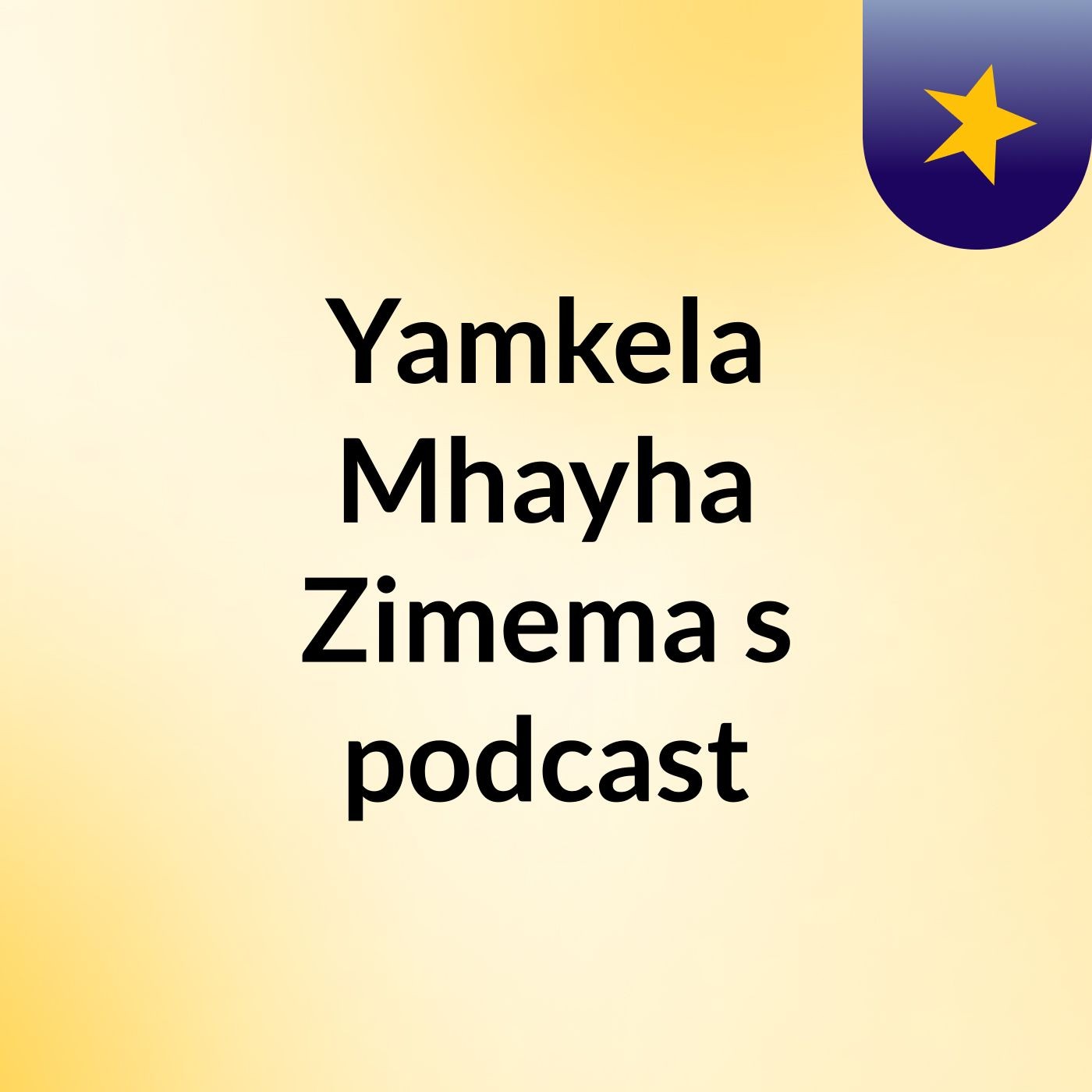 Yamkela Mhayha Zimema's podcast