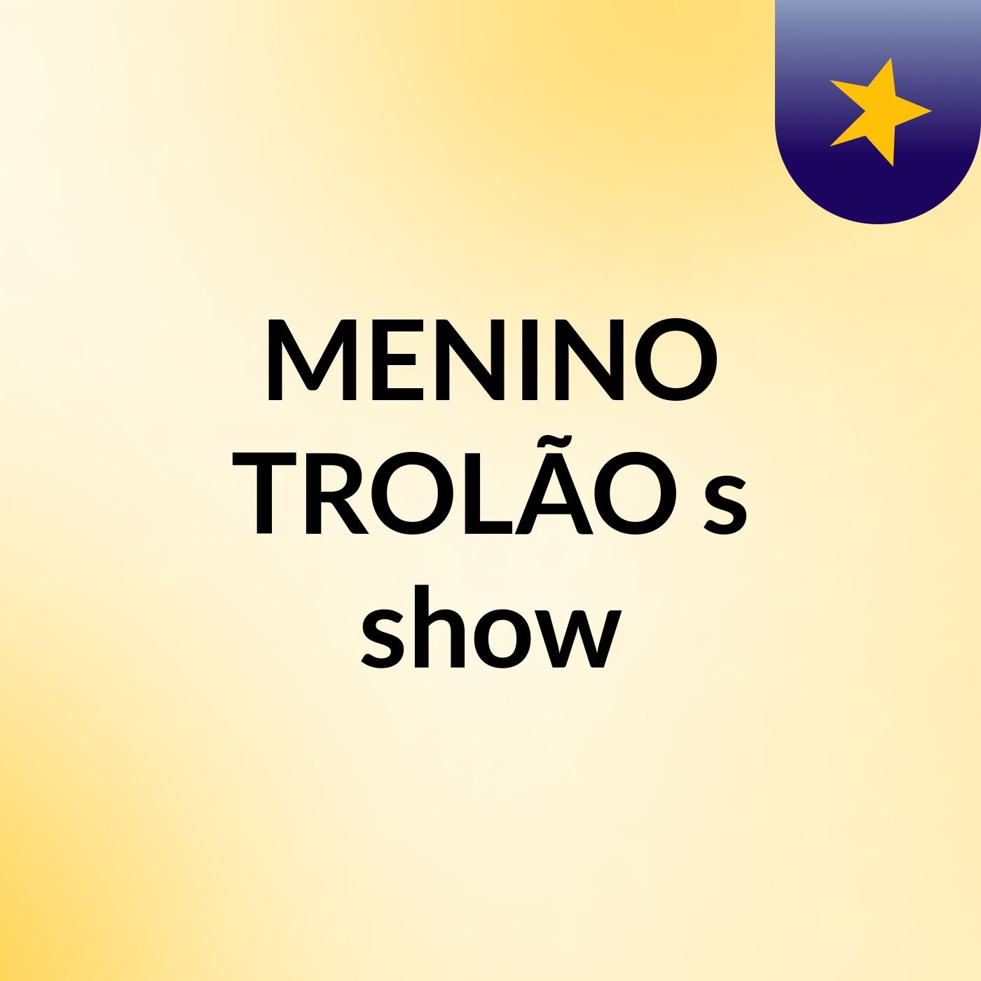 MENINO TROLÃO's show