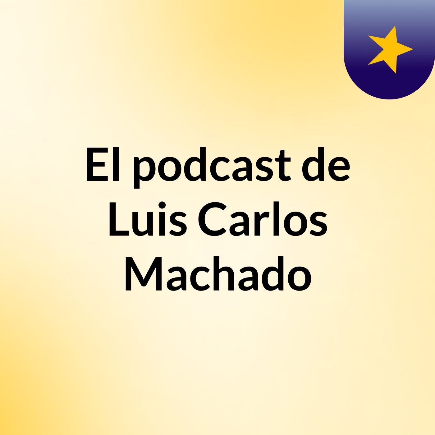 El podcast de Luis Carlos Machado