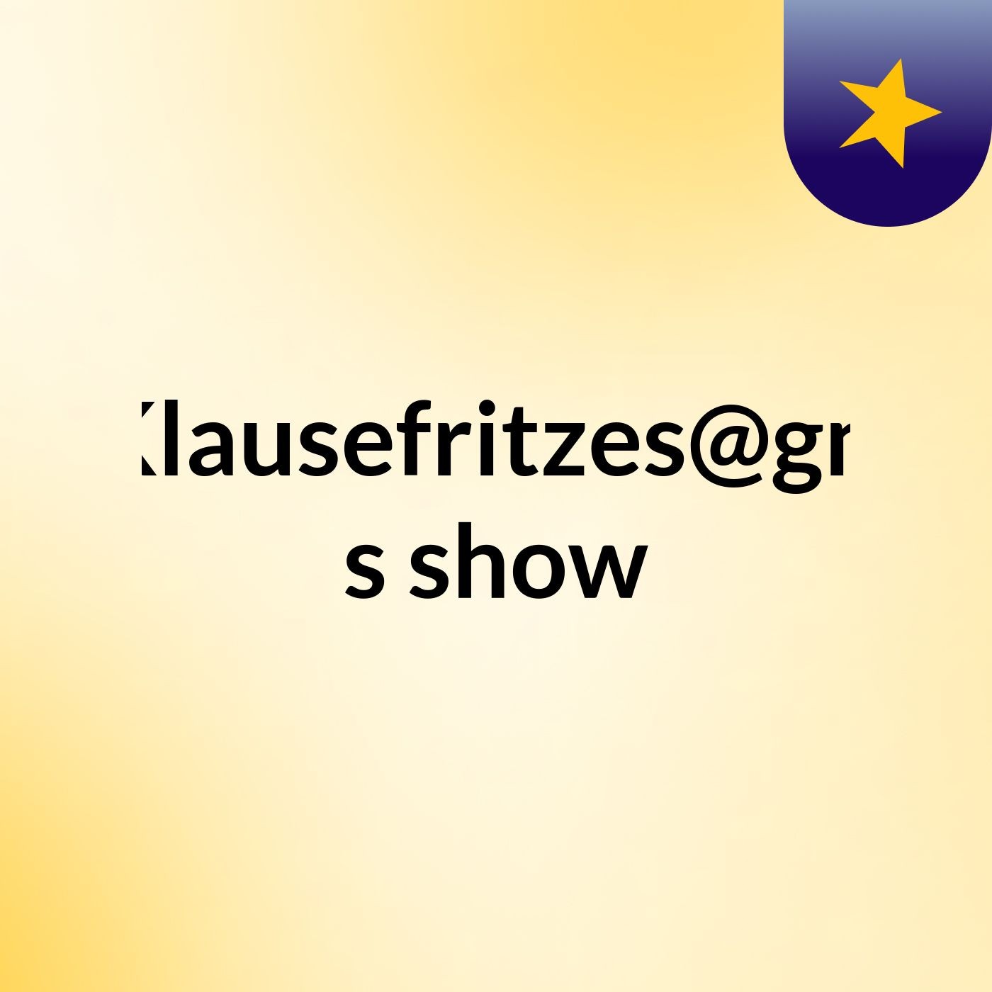 HupertKlausefritzes@gmail.com's show