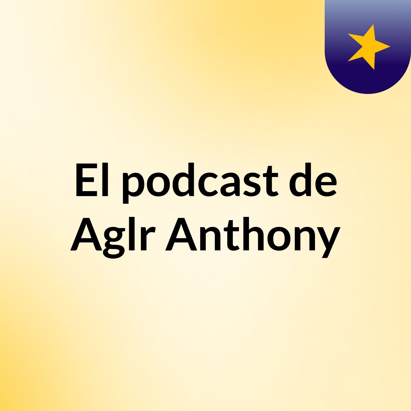 El podcast de Aglr Anthony