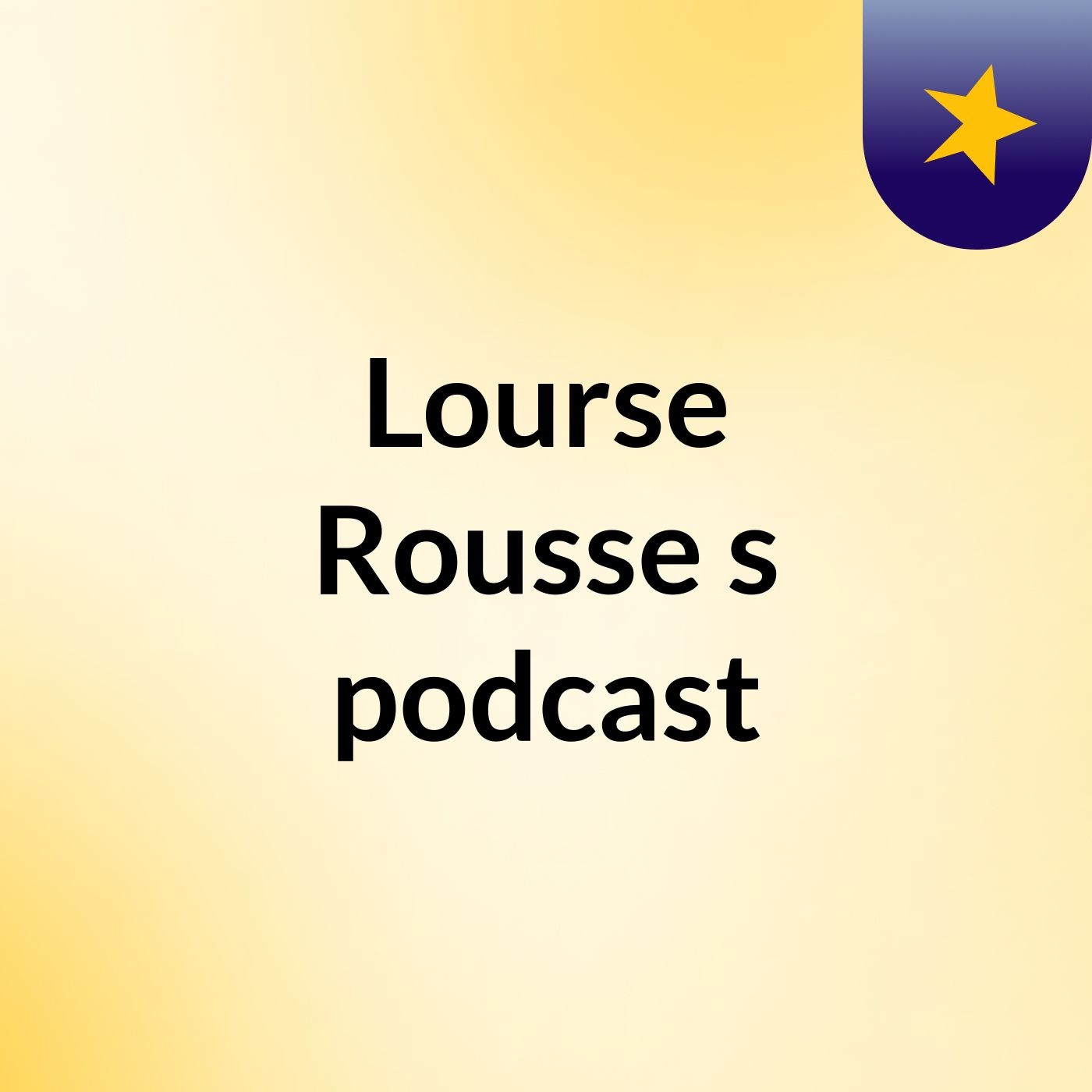 Lourse Rousse's podcast