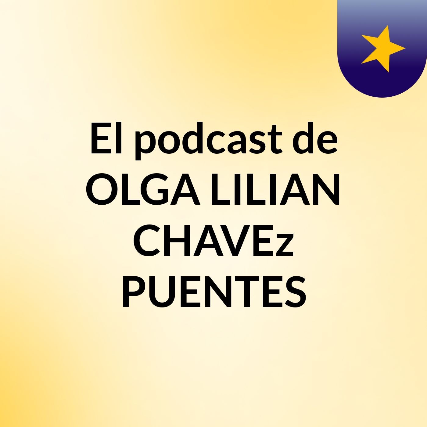 El podcast de OLGA LILIAN CHAVEz PUENTES
