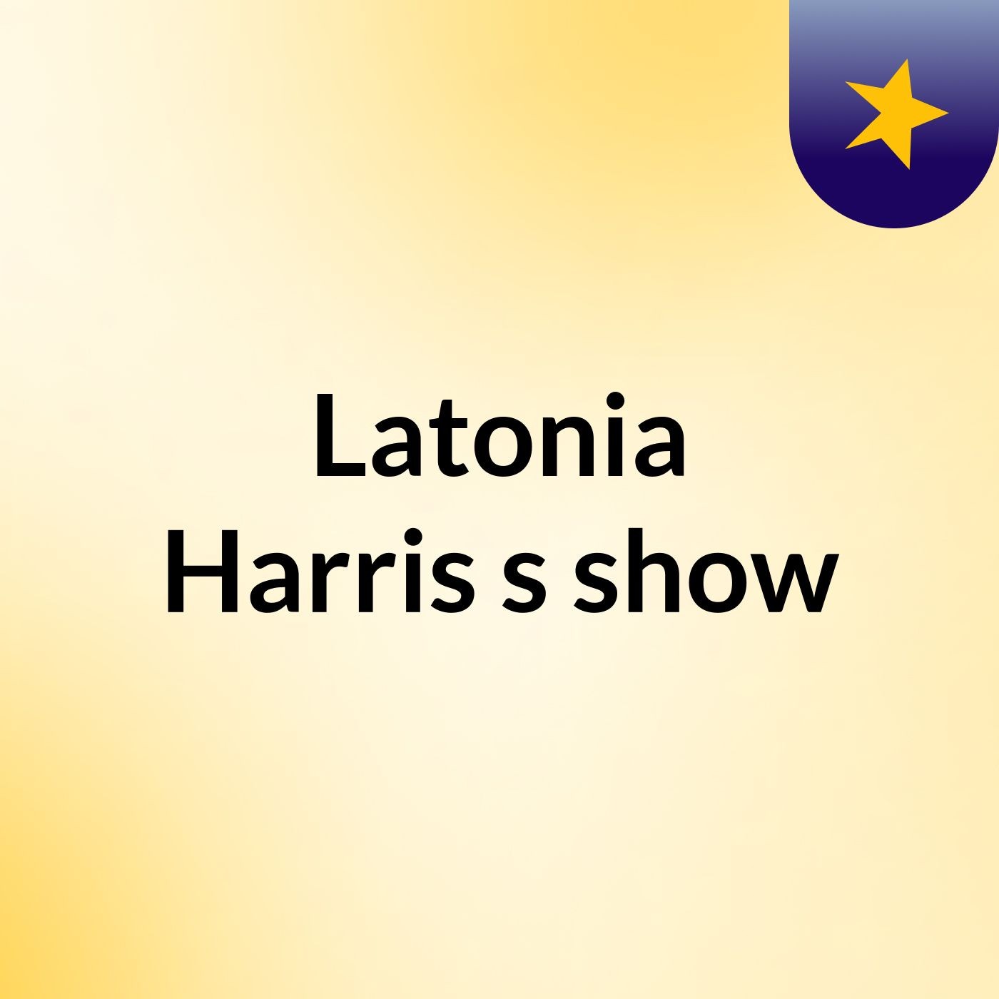 Latonia Harris's show podcast artwork