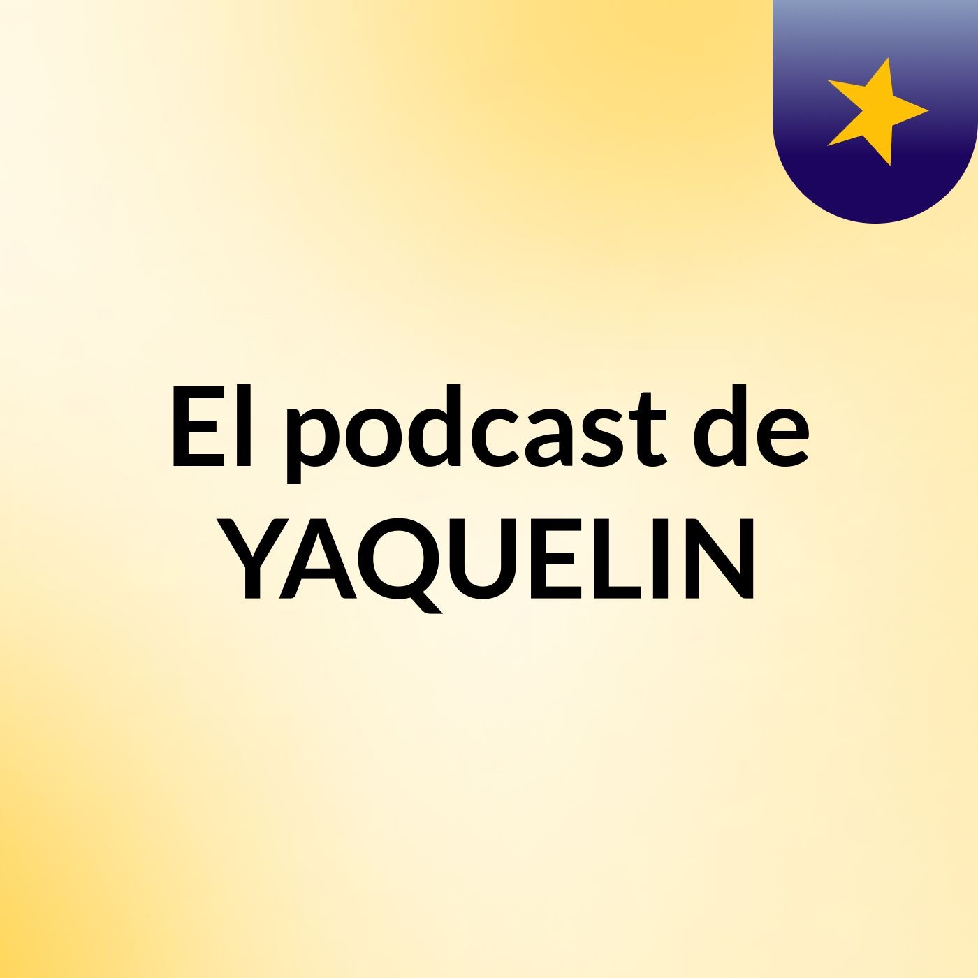 El podcast de YAQUELIN