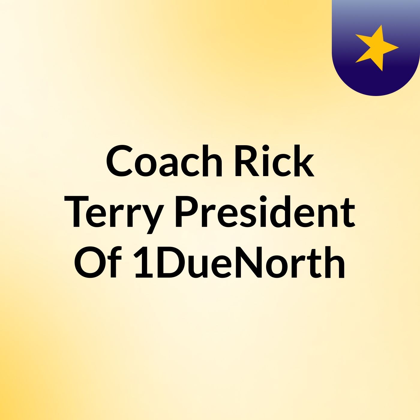 Coach Rick Terry President Of 1DueNorth