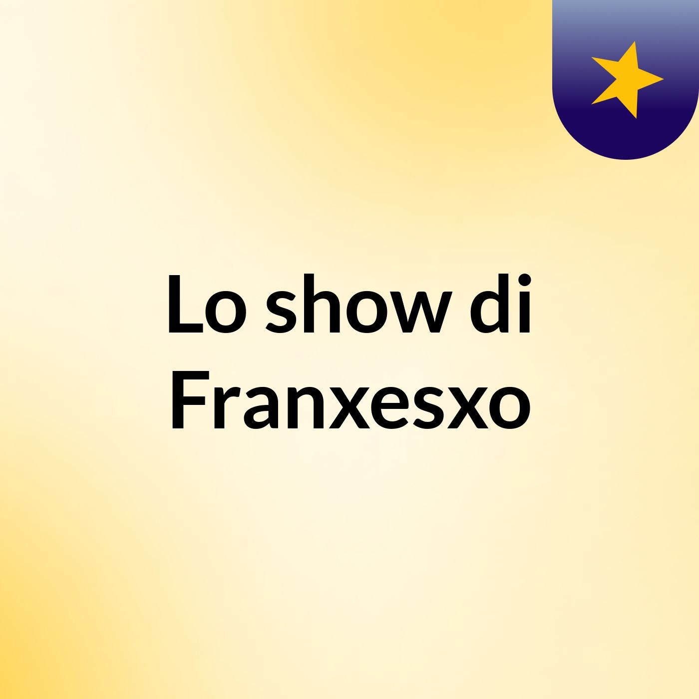 Lo show di Franxesxo