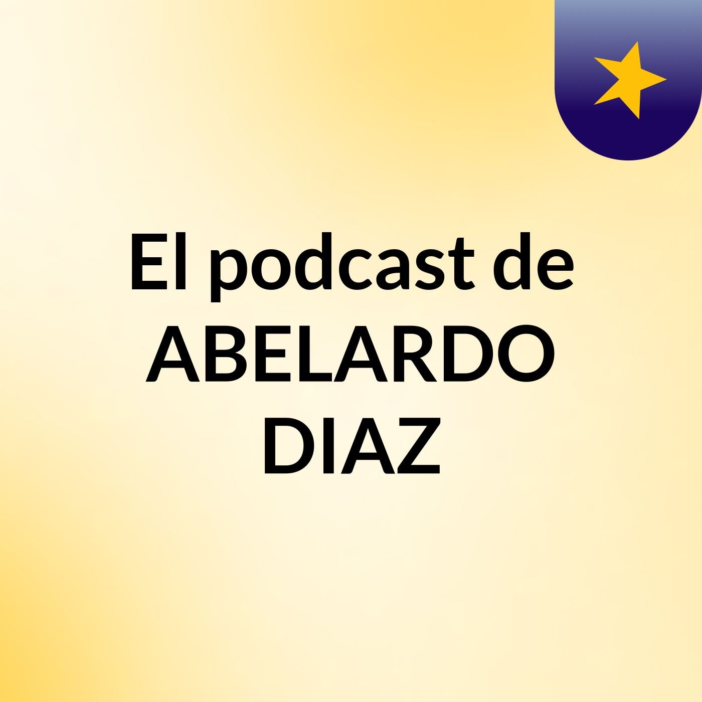El podcast de ABELARDO DIAZ