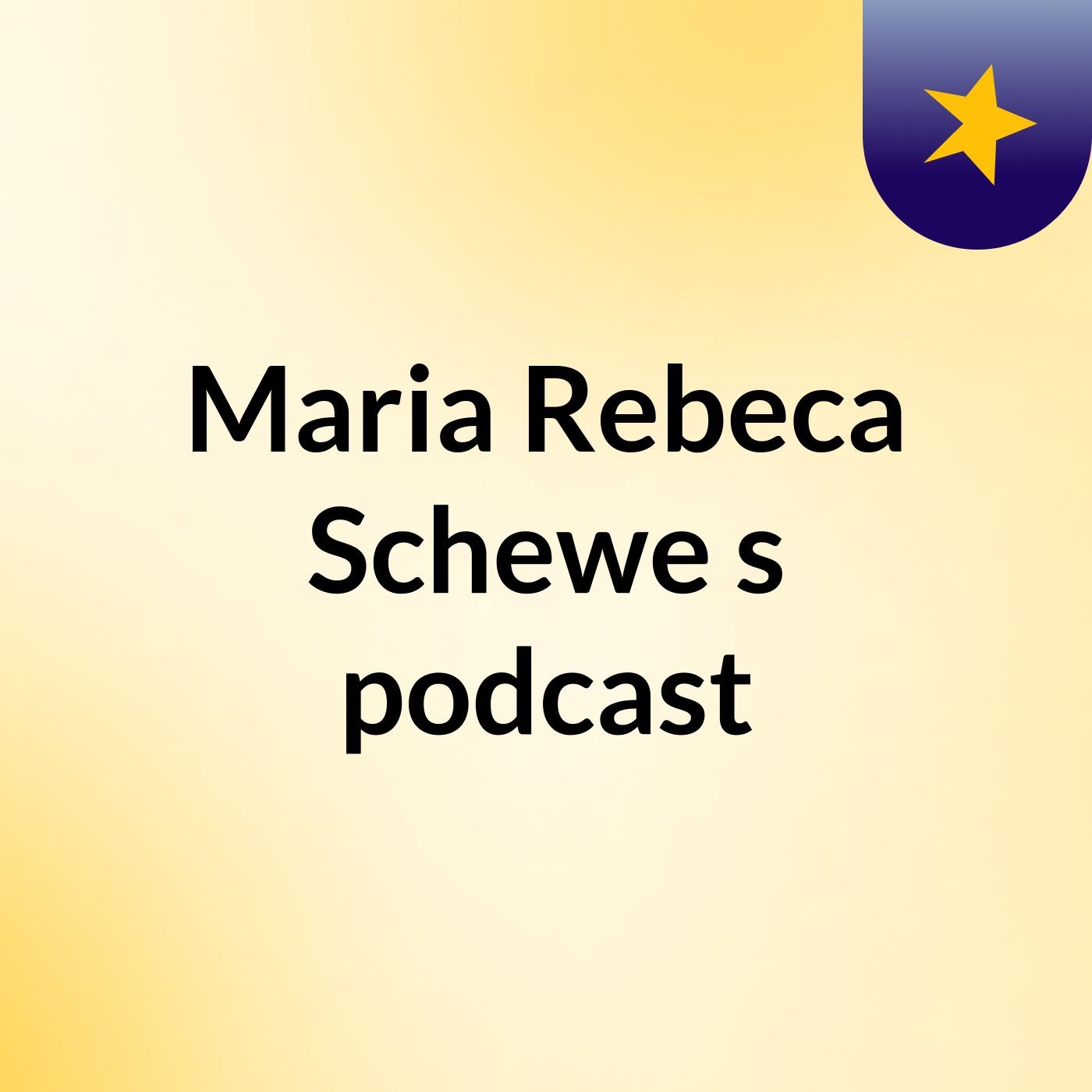 Maria Rebeca Schewe's podcast