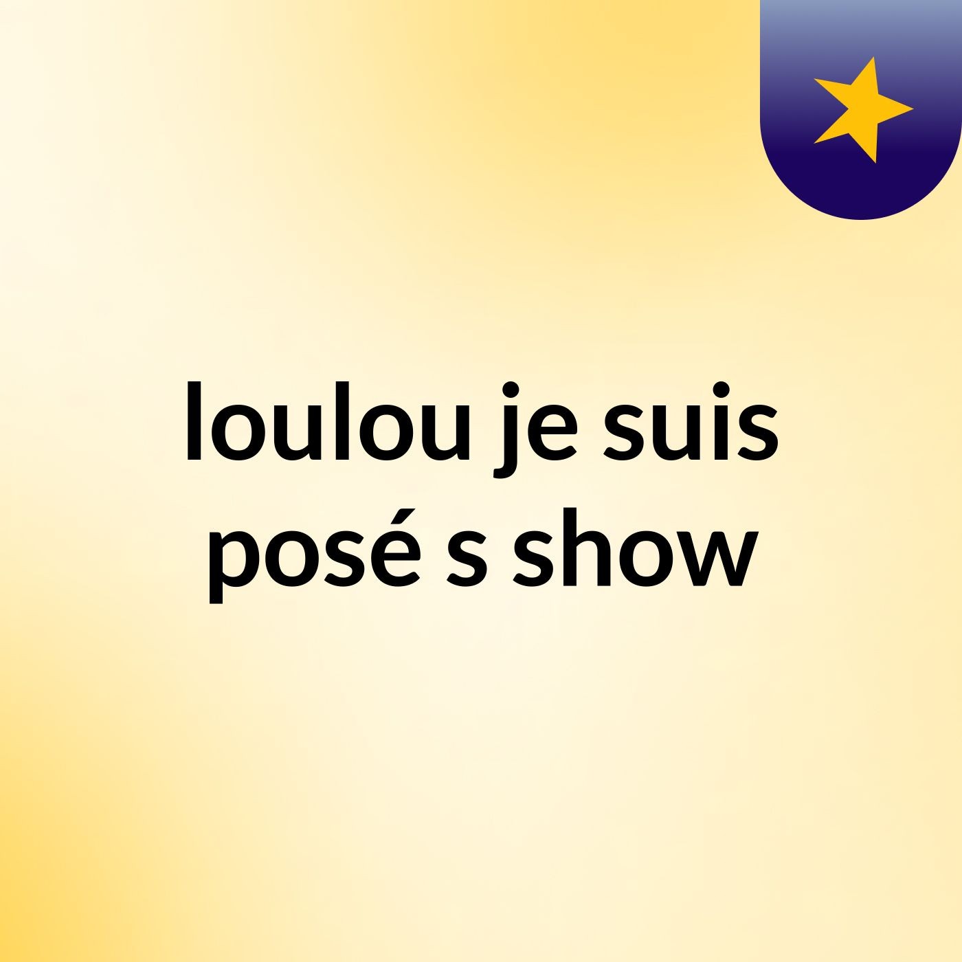 loulou je suis posé's show podcast artwork