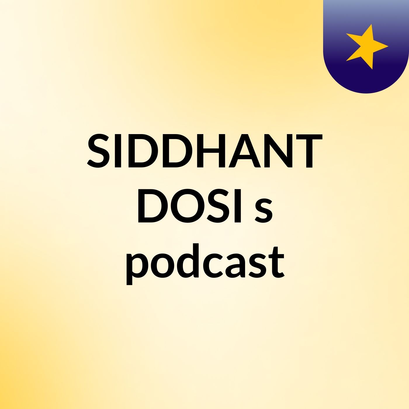 SIDDHANT DOSI's podcast