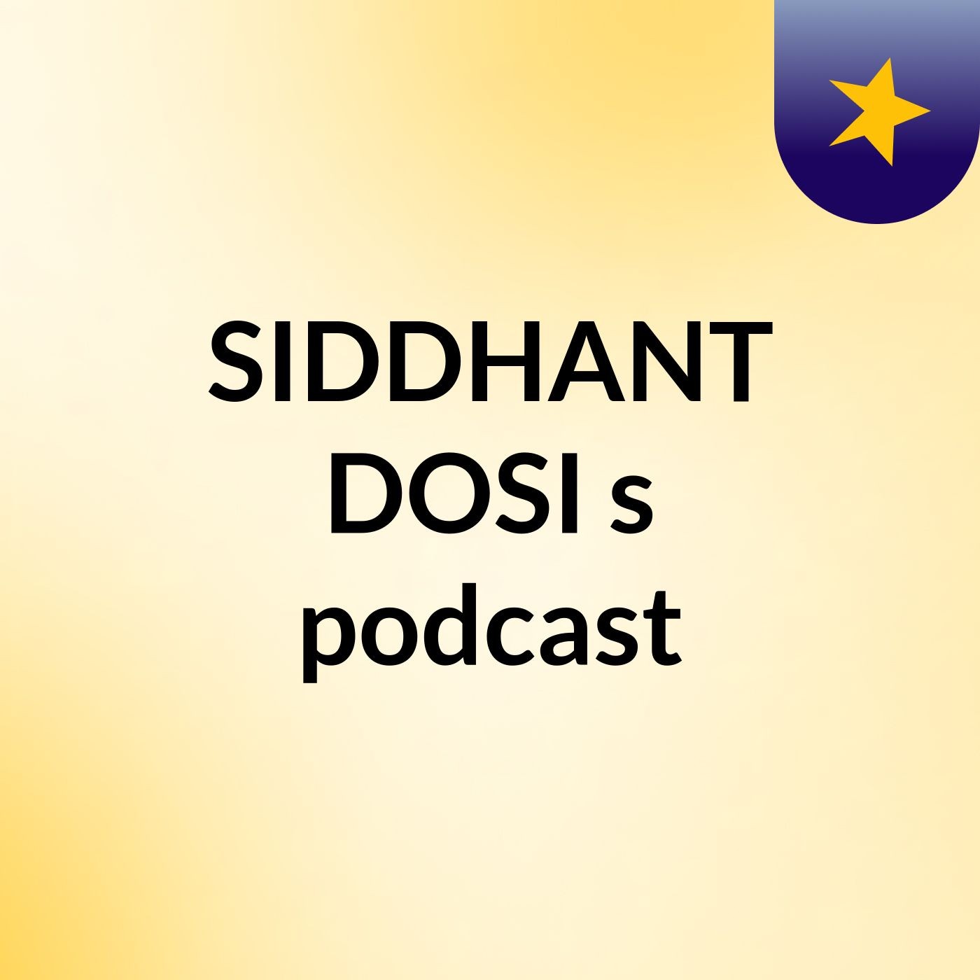 SIDDHANT DOSI\'s podcast