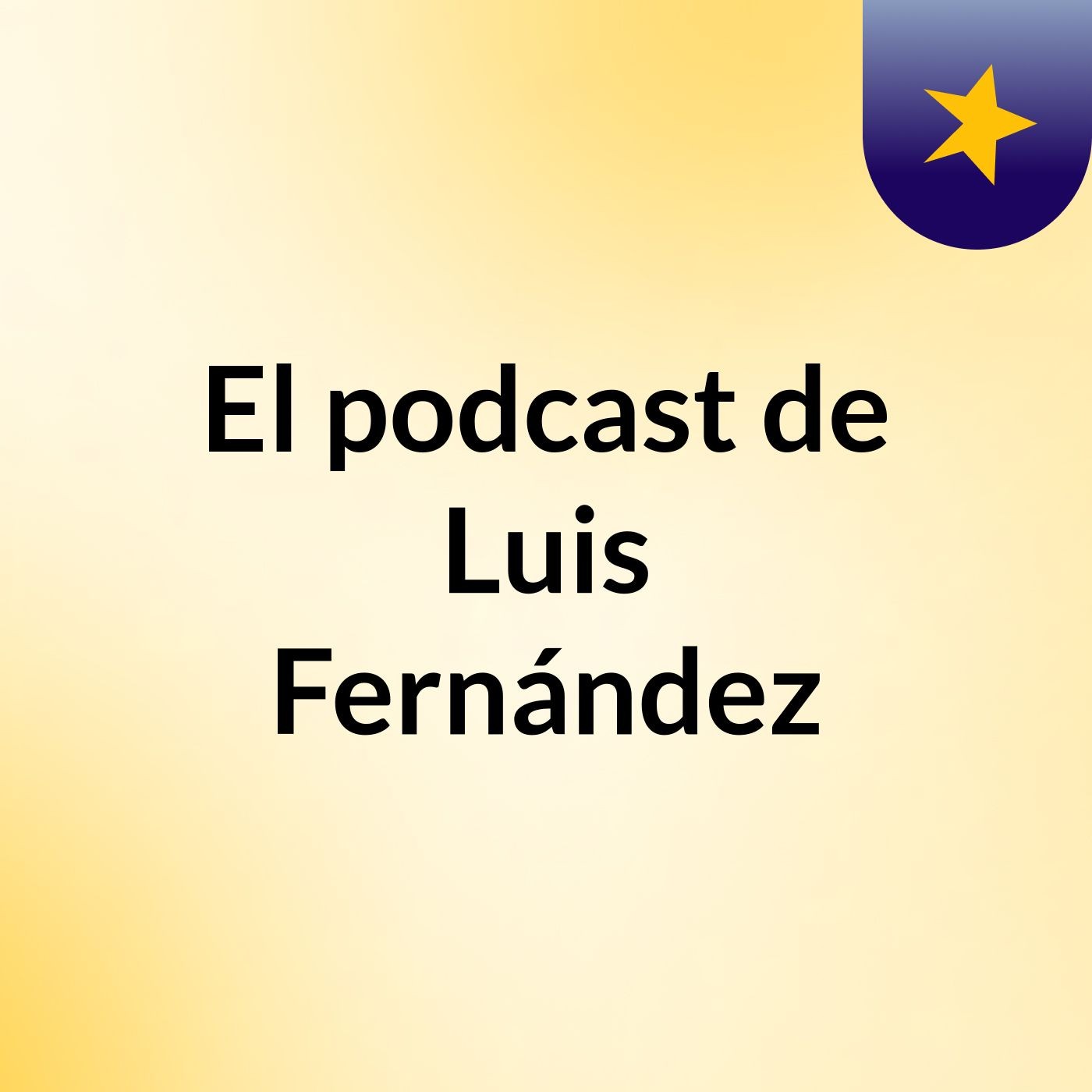 El podcast de Luis Fernández