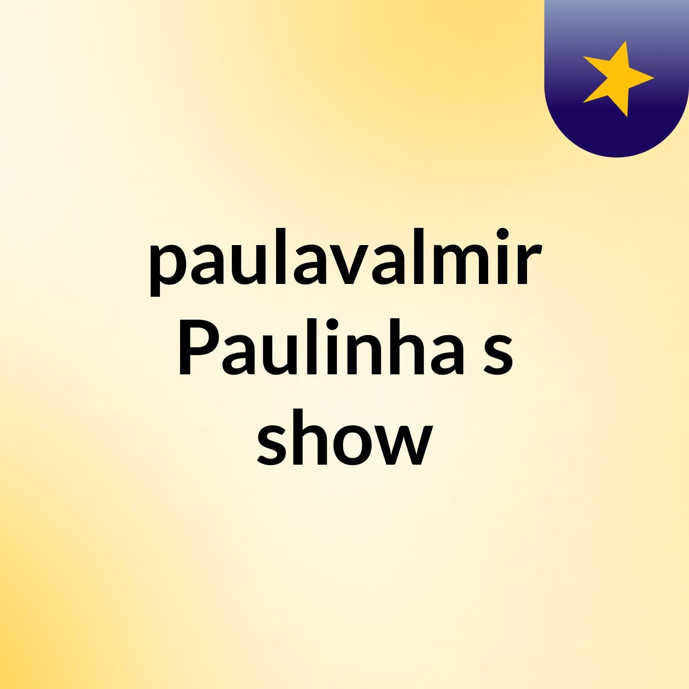 paulavalmir Paulinha's show