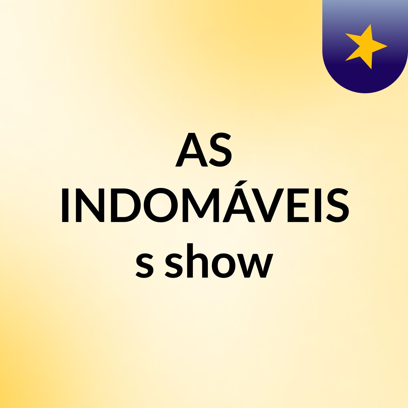 AS INDOMÁVEIS's show