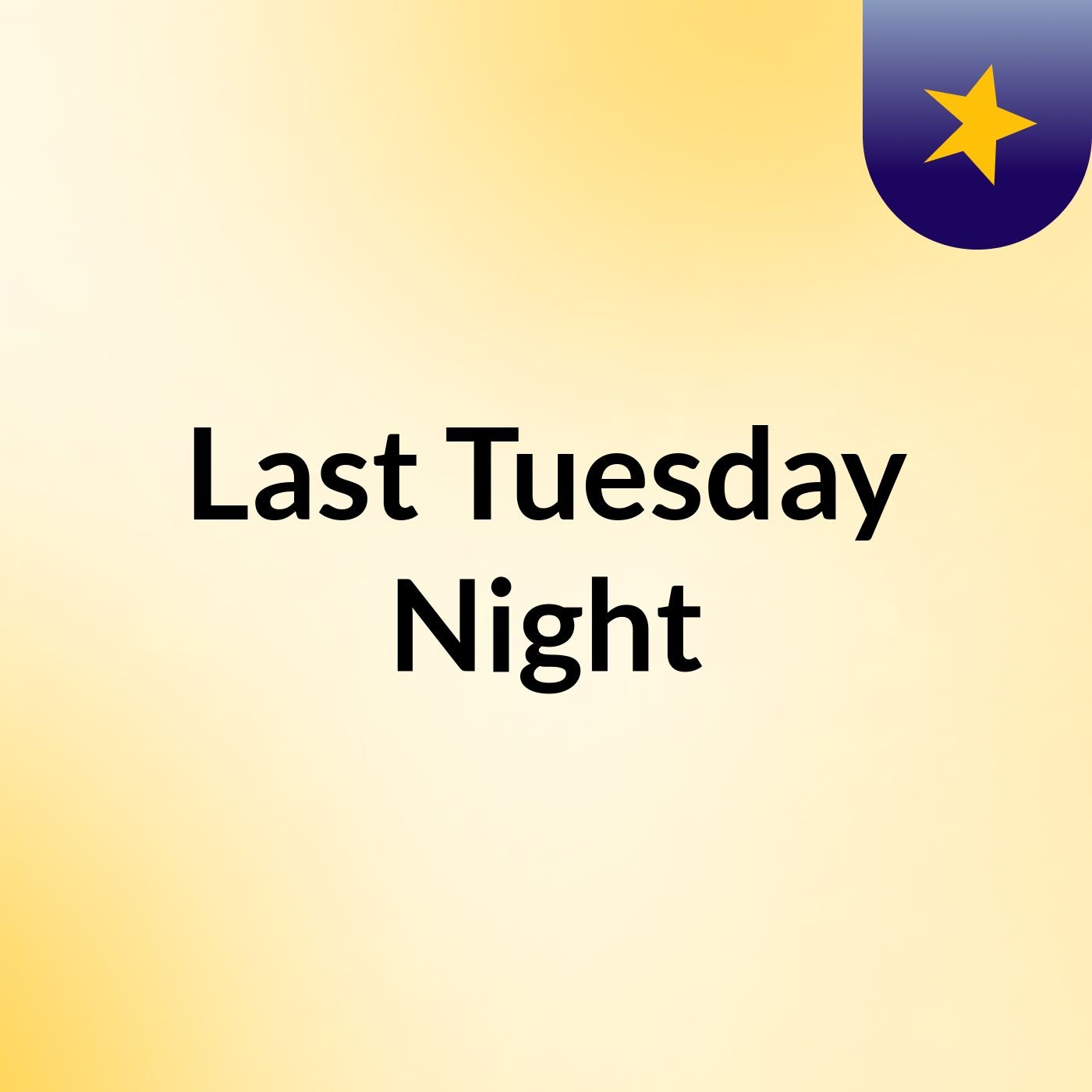Last Tuesday Night