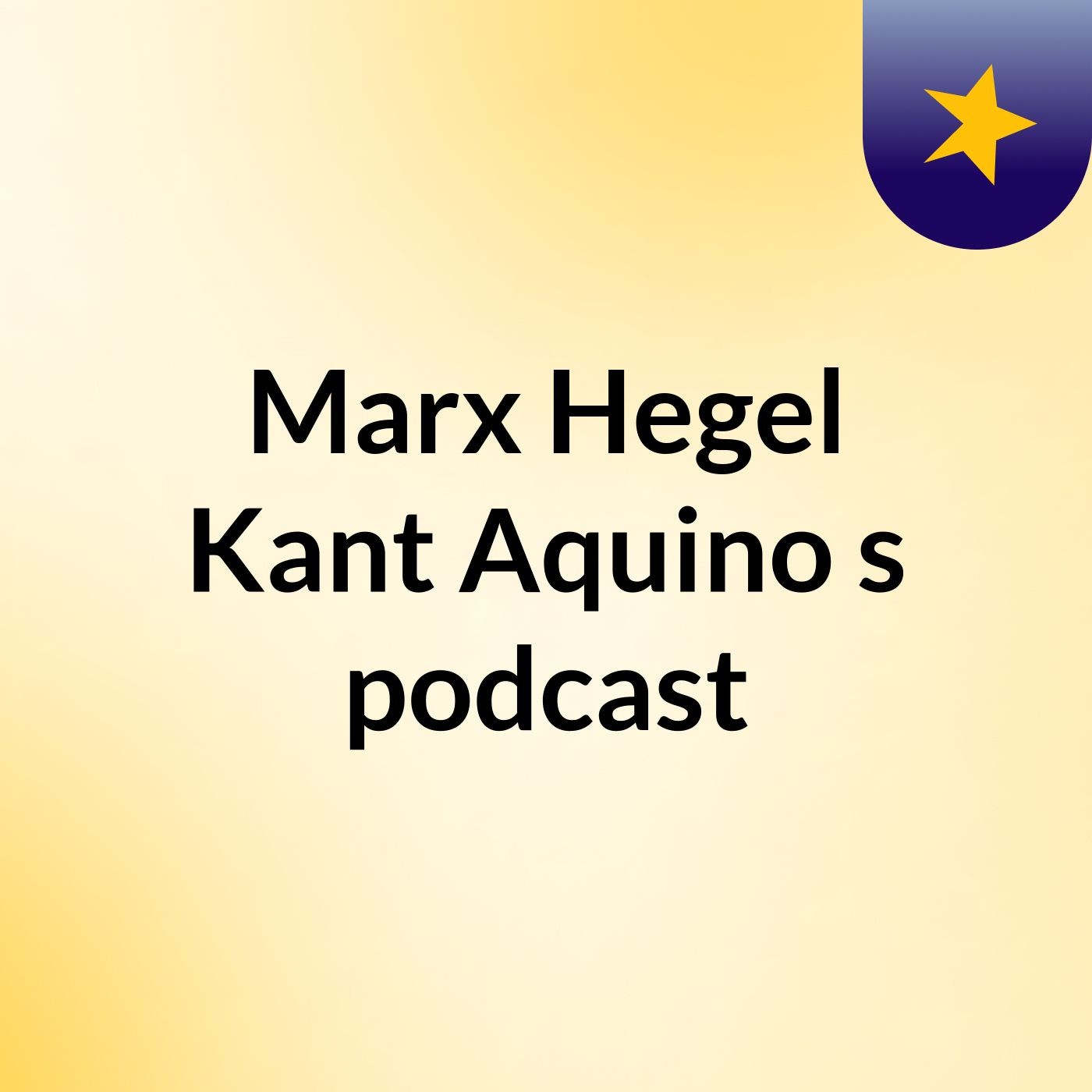 Marx Hegel Kant Aquino's podcast