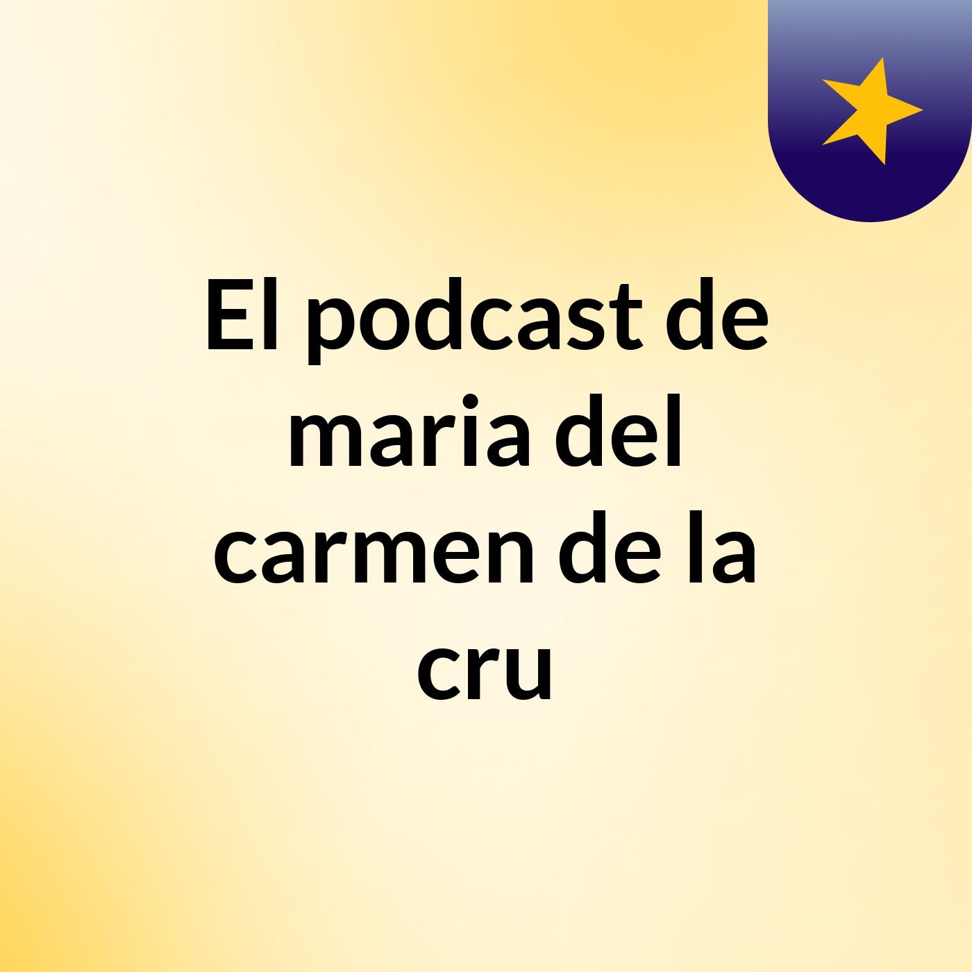 El podcast de maria del carmen de la cru