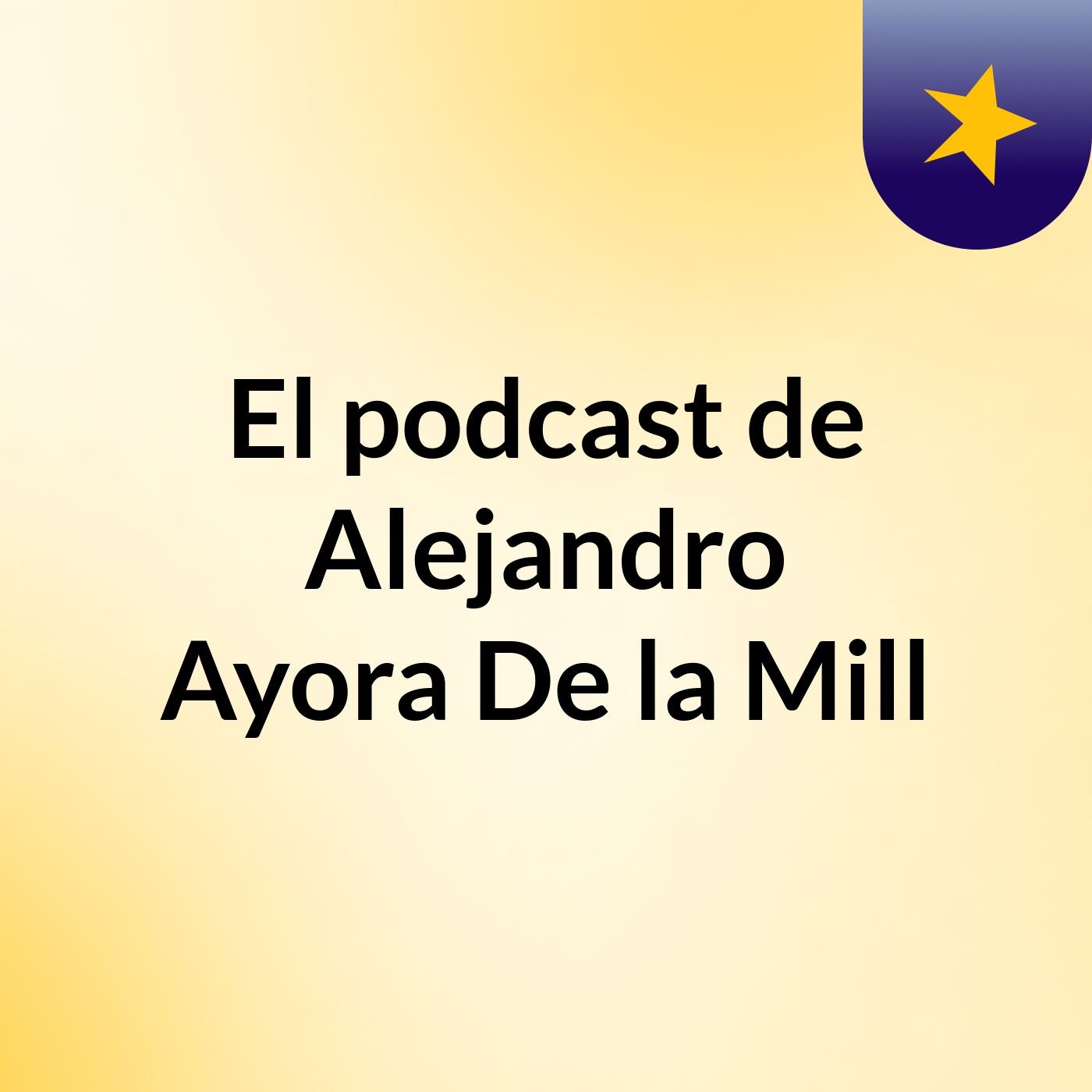 El podcast de Alejandro Ayora De la Mill