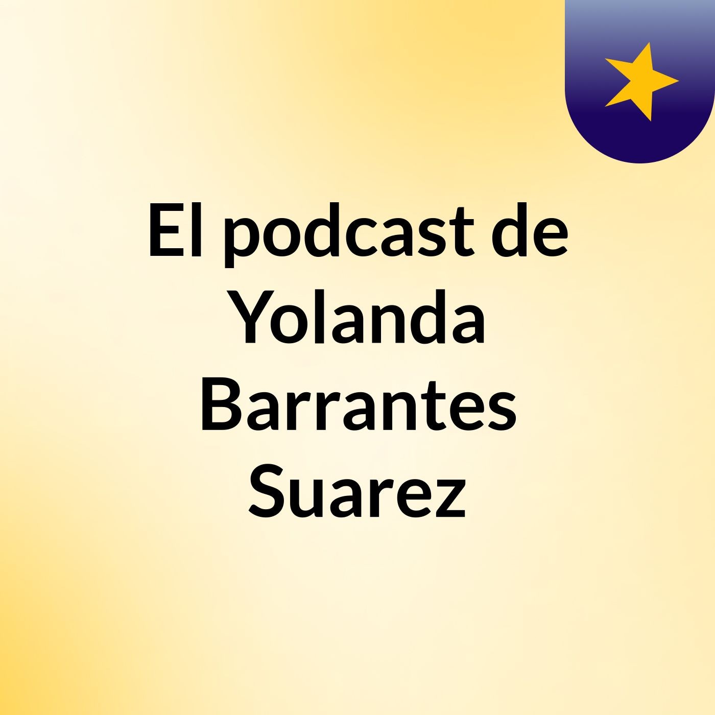 El podcast de Yolanda Barrantes Suarez