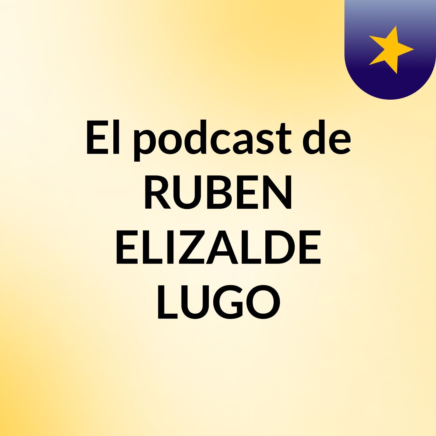 El podcast de RUBEN ELIZALDE LUGO podcast artwork