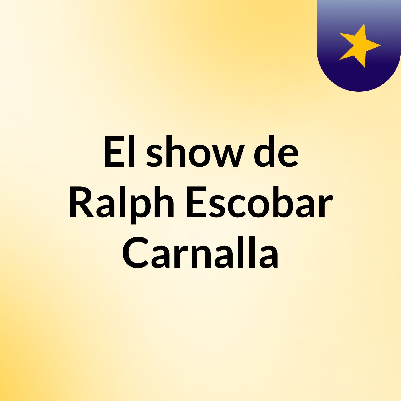 El show de Ralph Escobar Carnalla