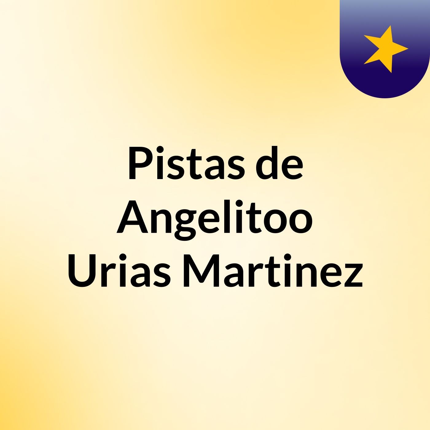 Pistas de Angelitoo Urias Martinez