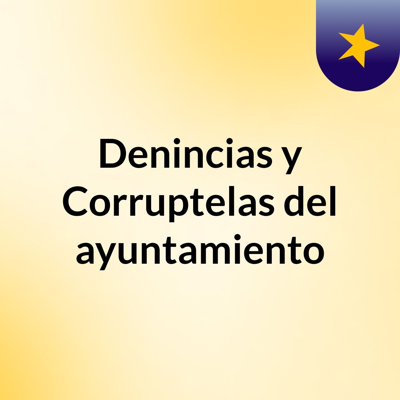 Denincias y Corruptelas del ayuntamiento