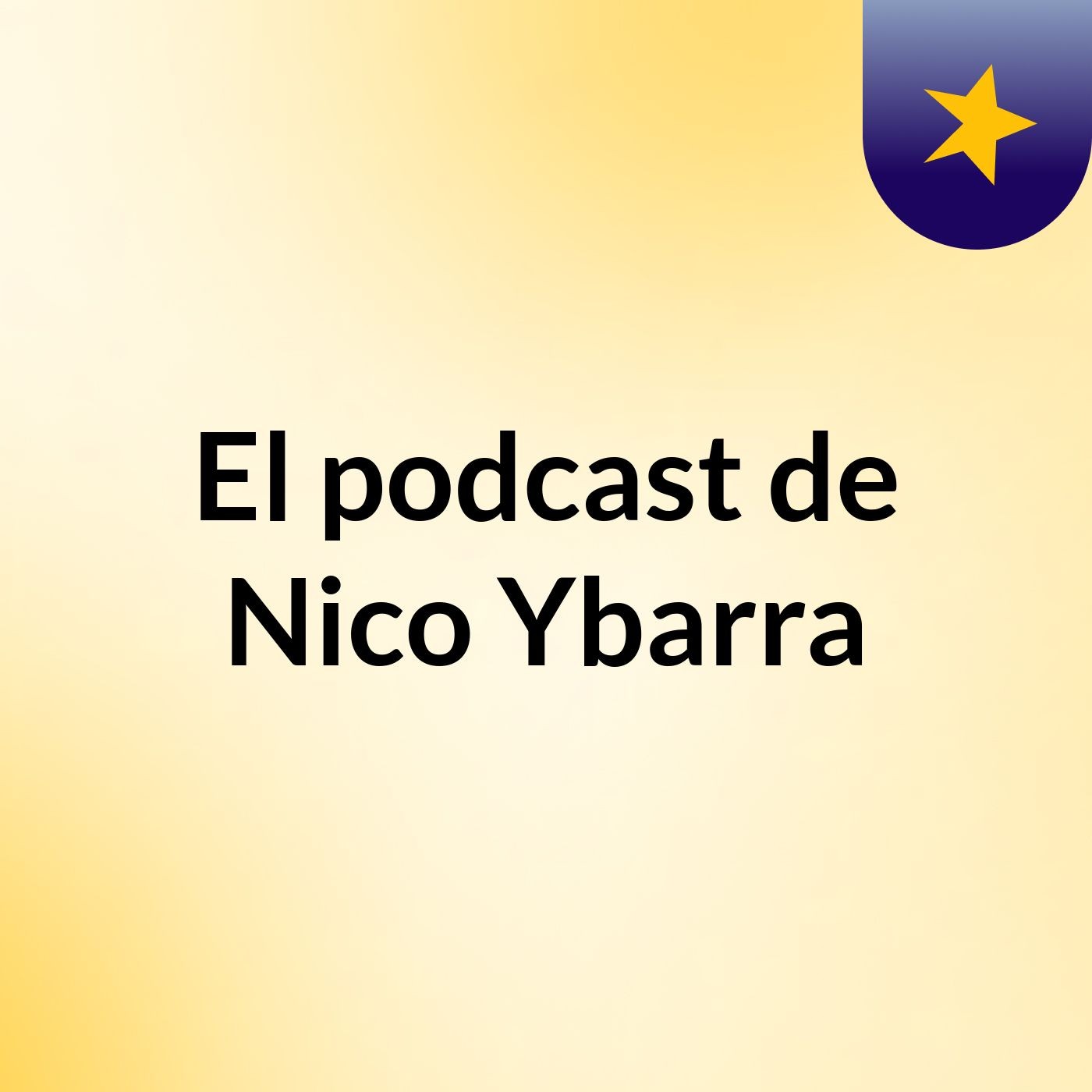 El podcast de Nico Ybarra