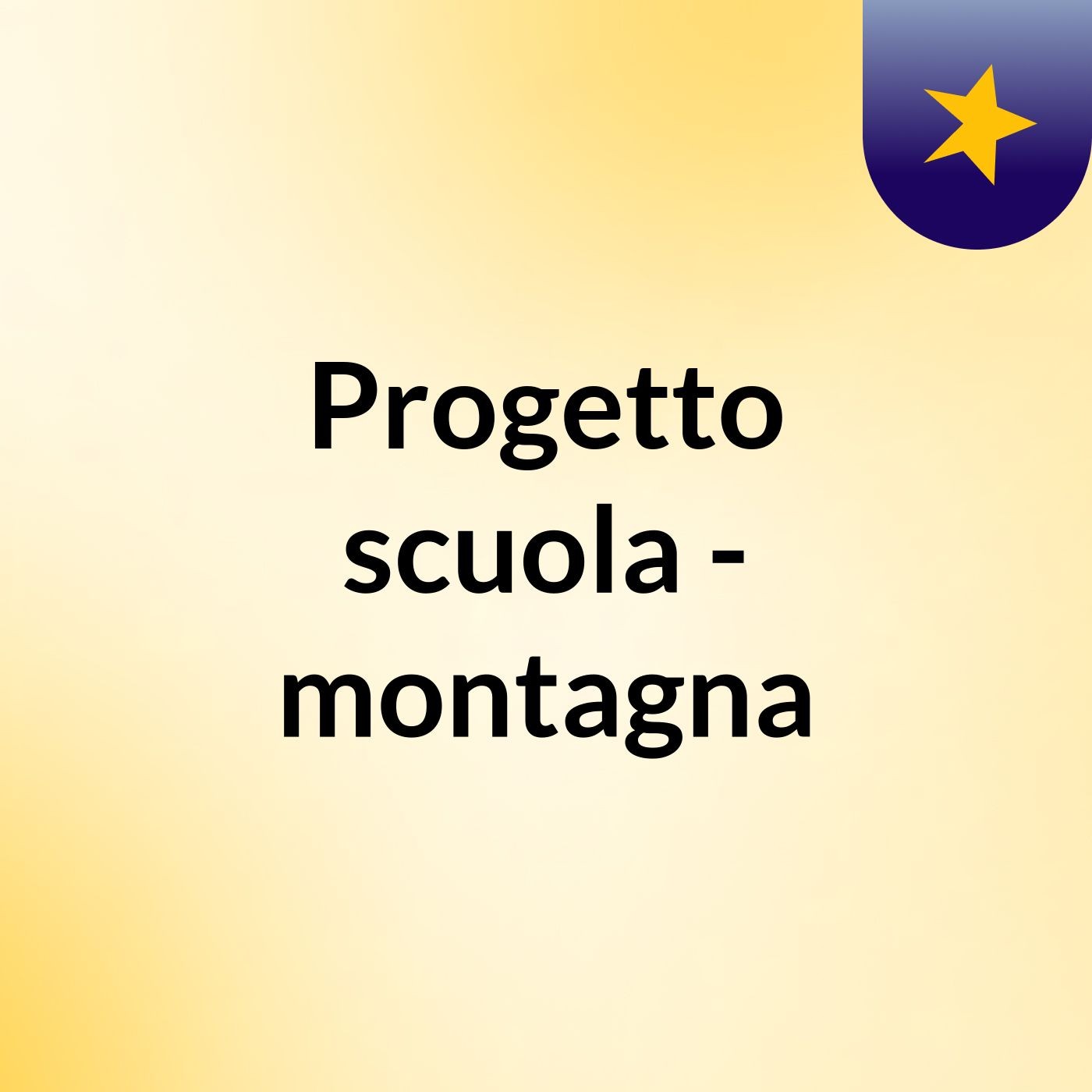 Progetto scuola - montagna