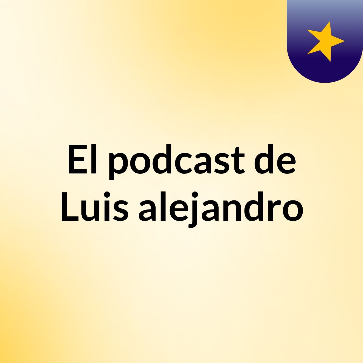 El podcast de Luis alejandro podcast artwork