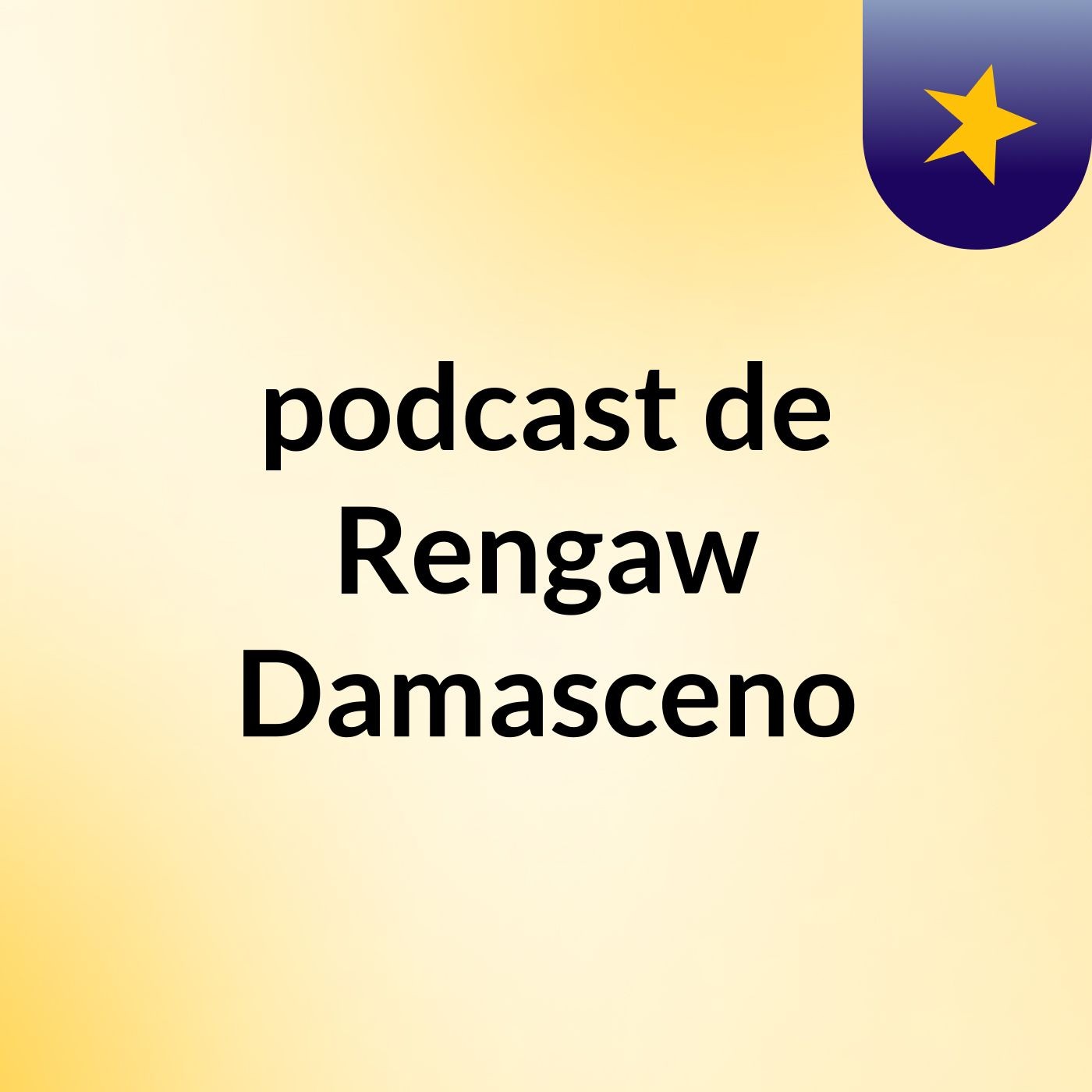 podcast de Rengaw Damasceno