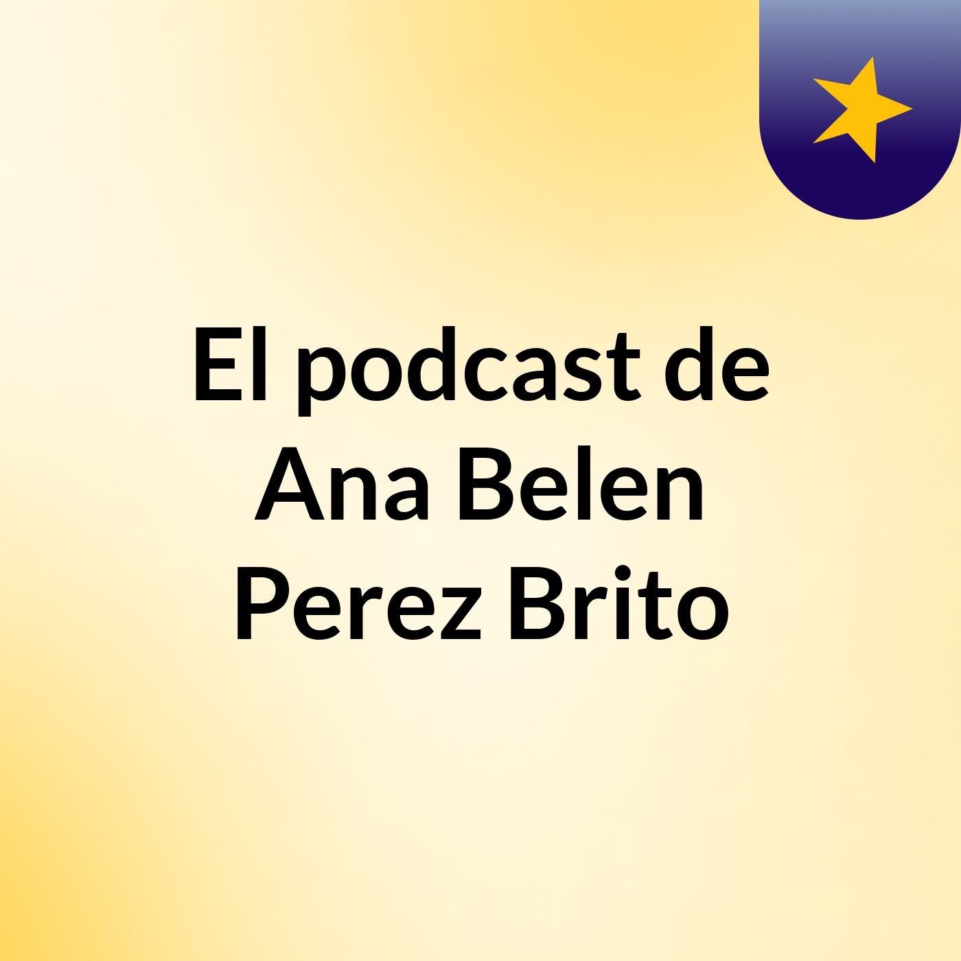 El podcast de Ana Belen Perez Brito