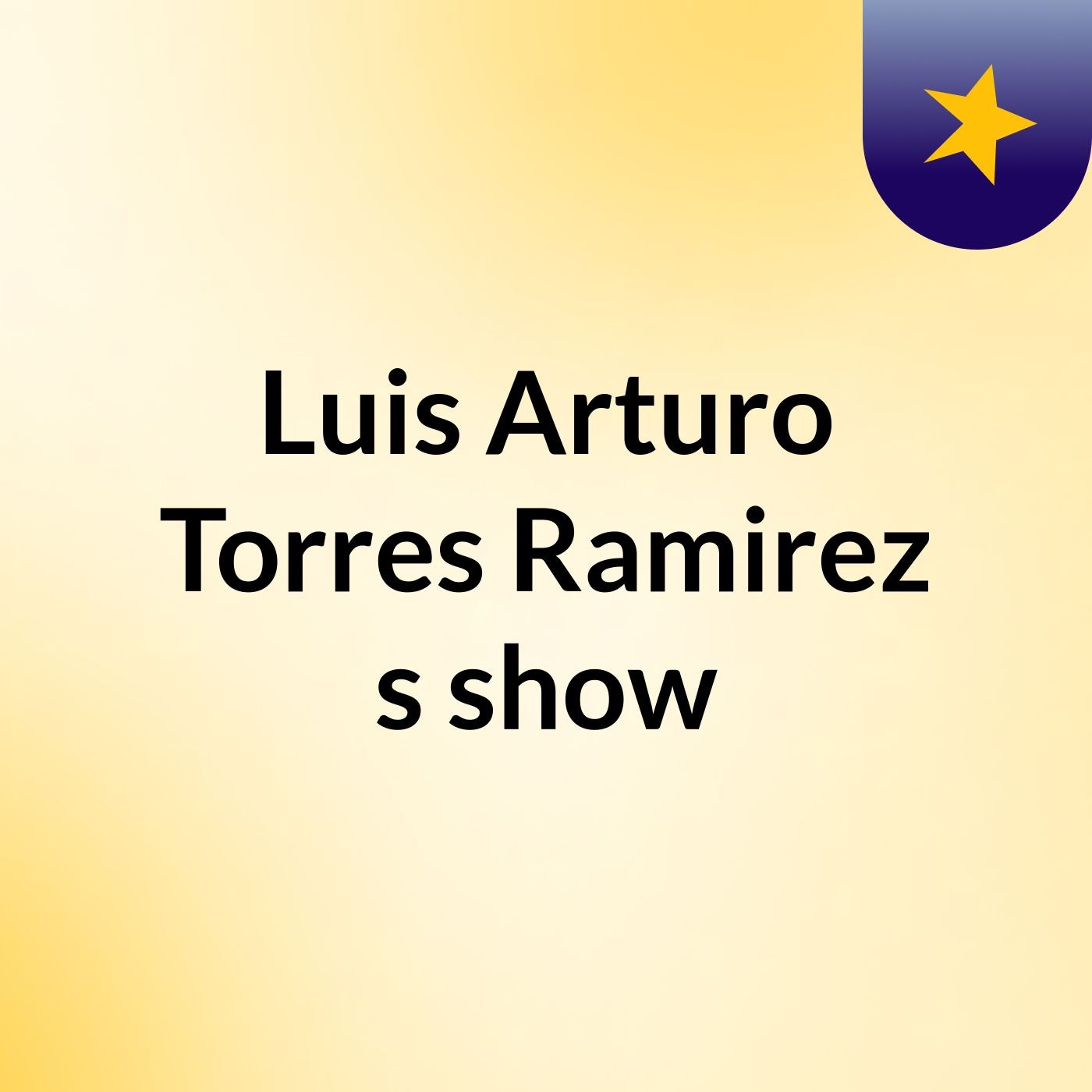 Luis Arturo Torres Ramirez's show