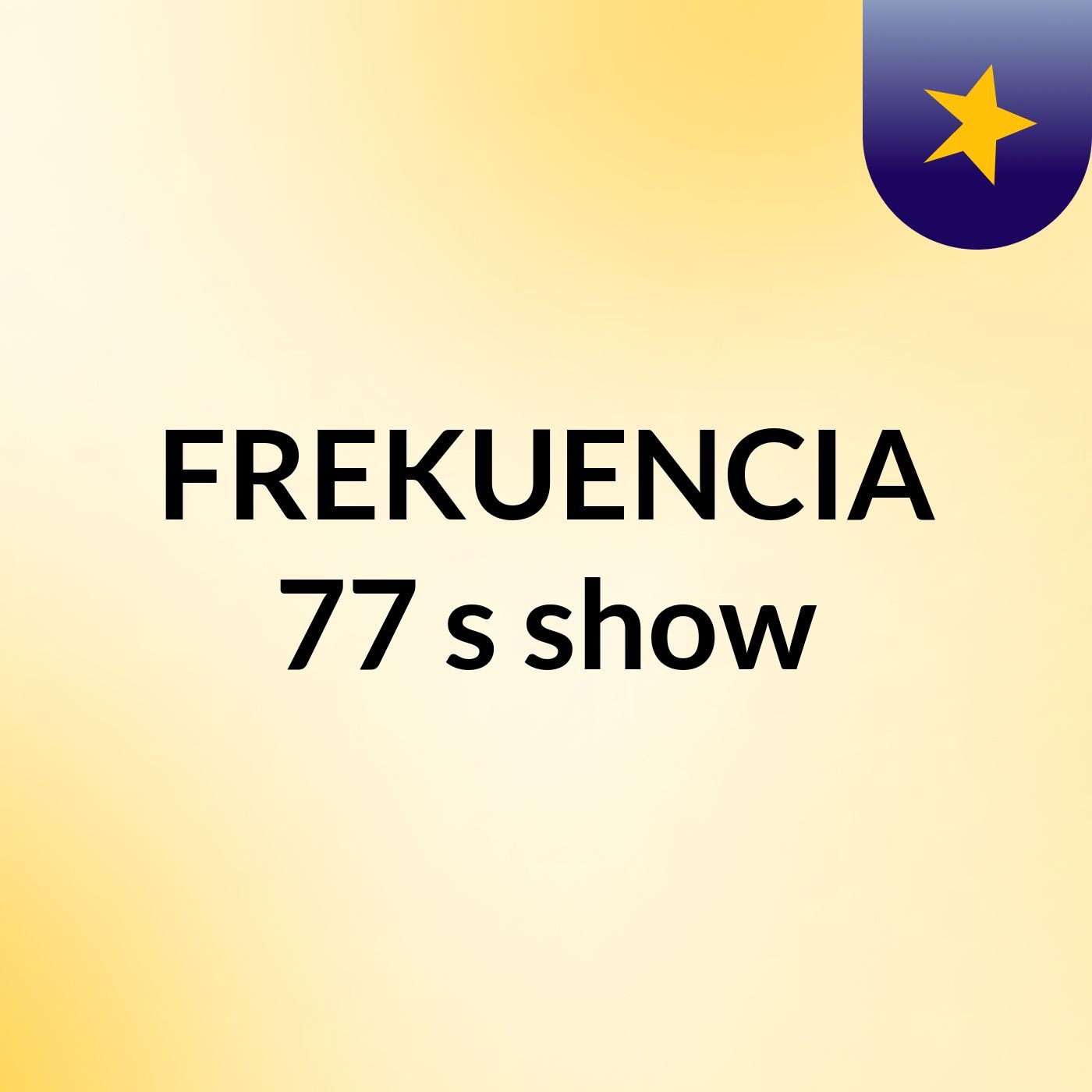 FREKUENCIA 77's show