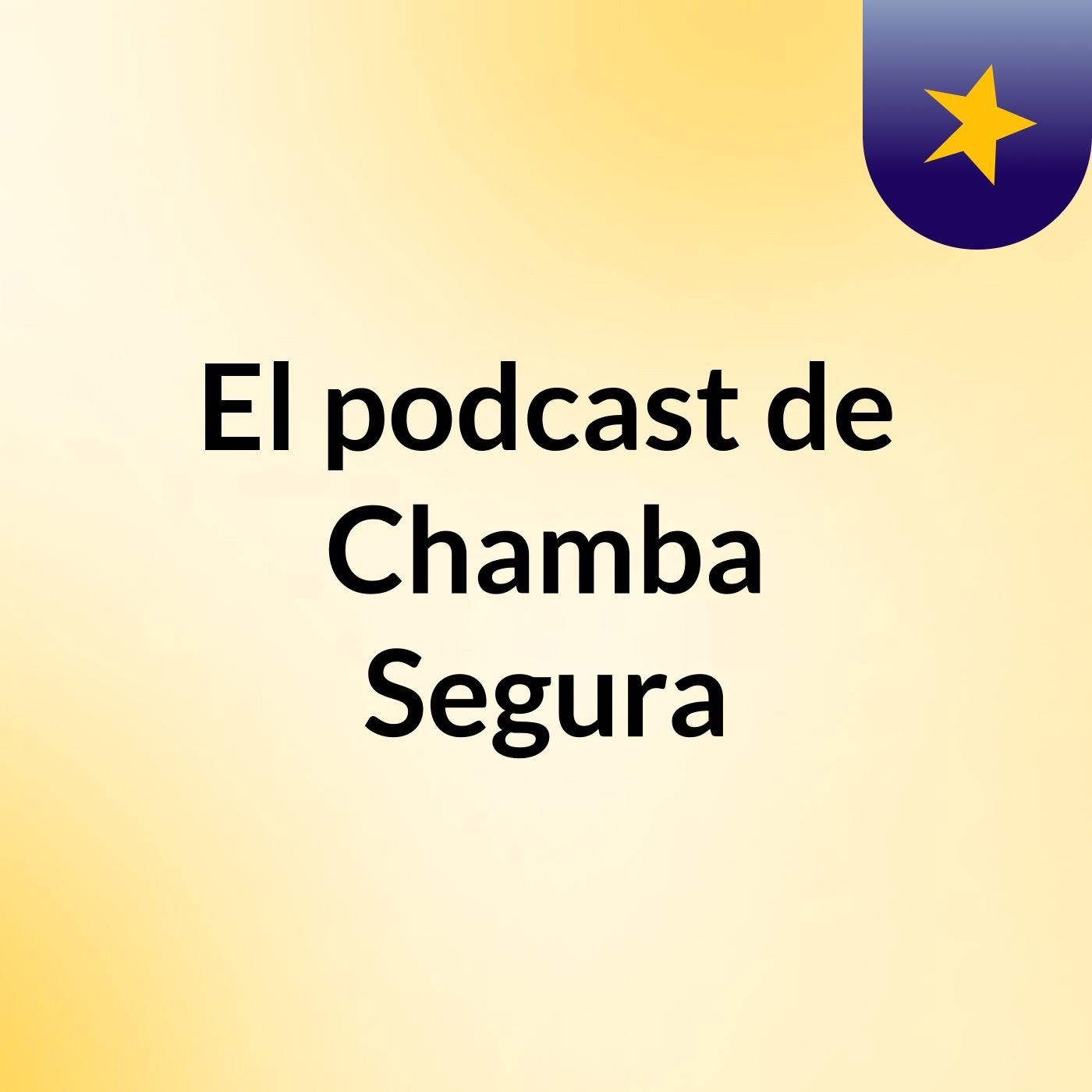 El podcast de Chamba Segura