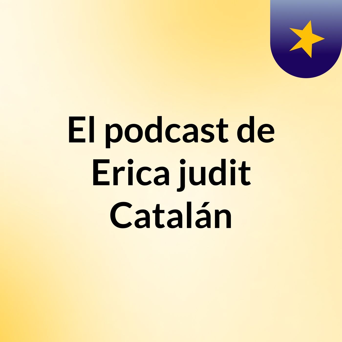 El podcast de Erica judit Catalán podcast artwork