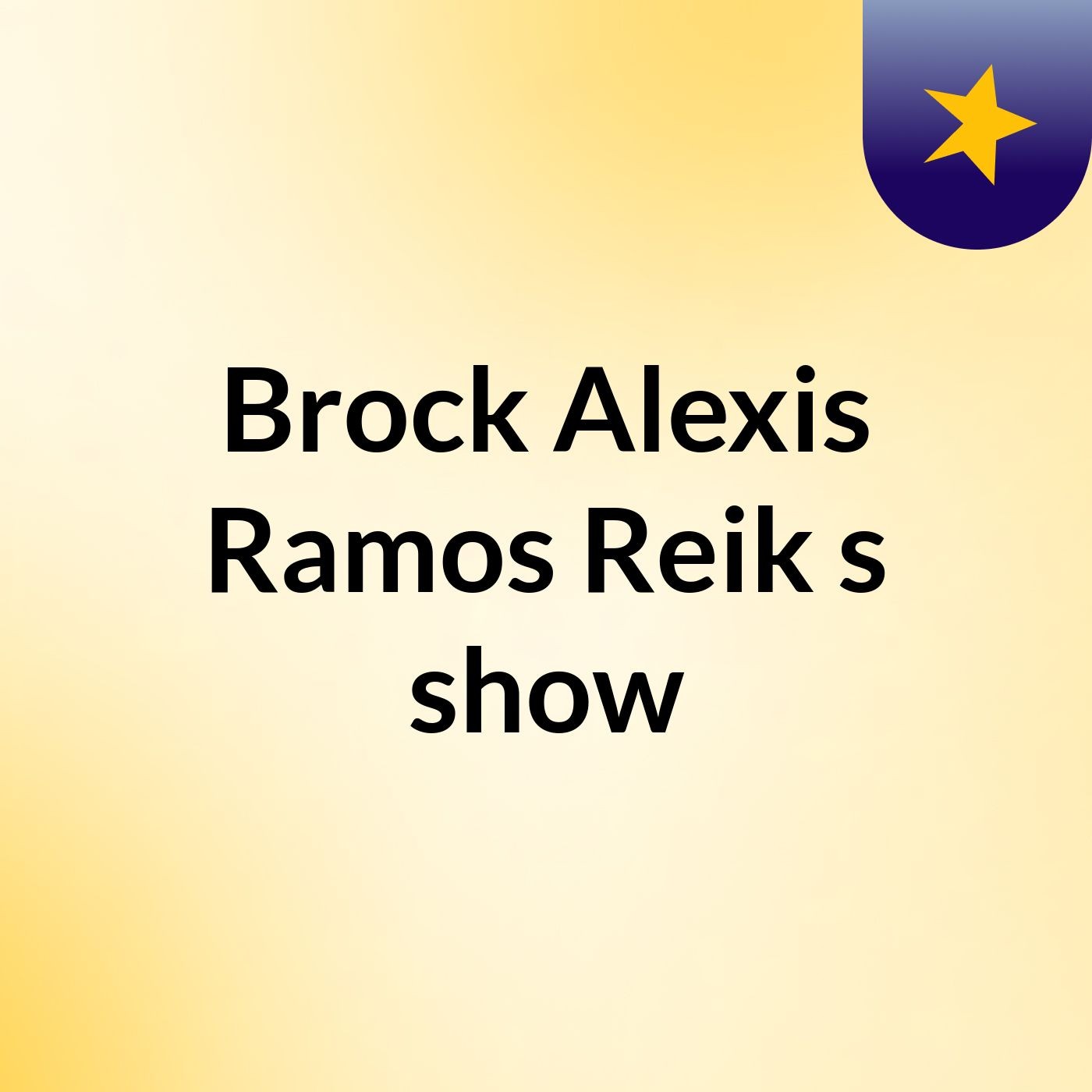 Brock Alexis Ramos Reik's show