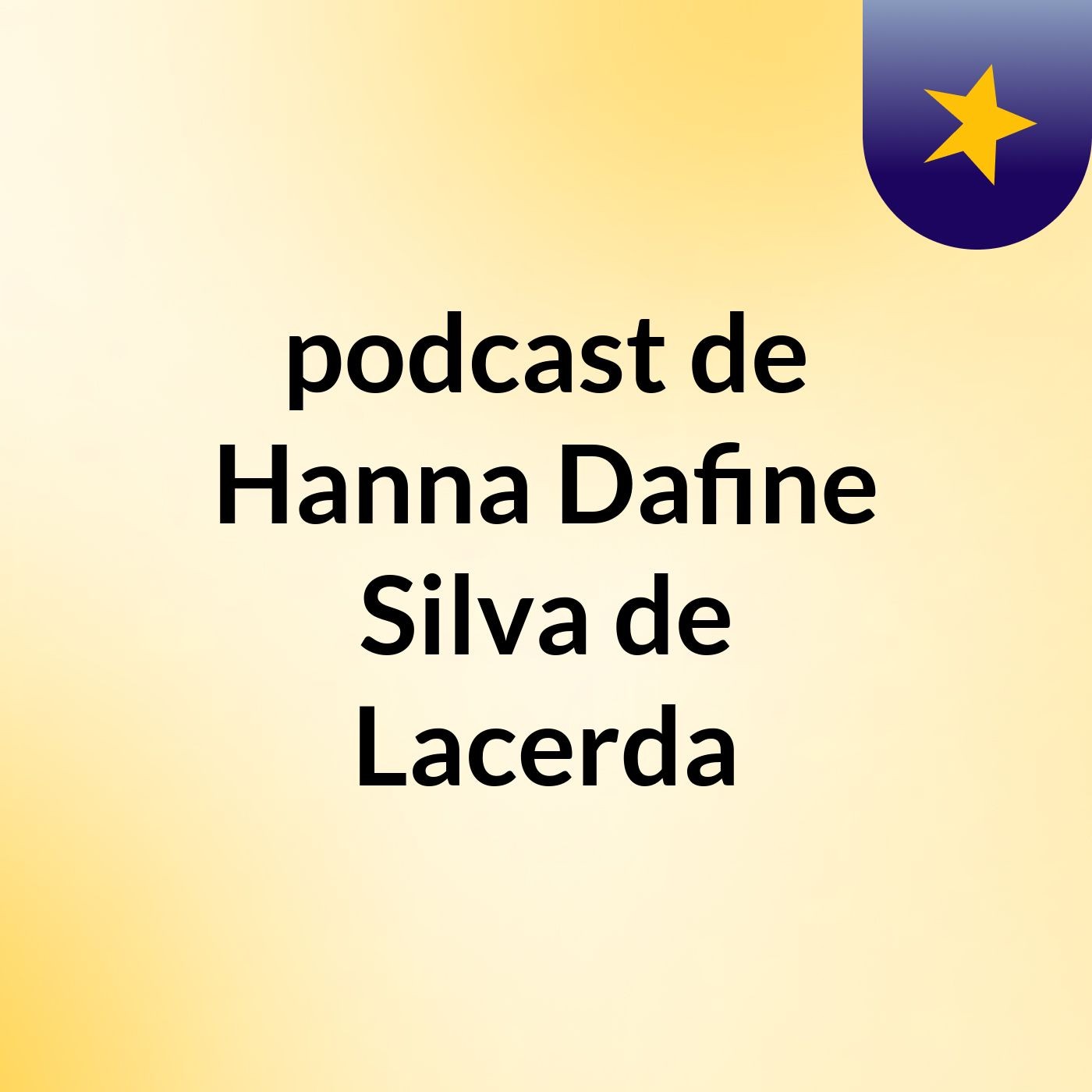 podcast de Hanna Dafine Silva de Lacerda podcast artwork