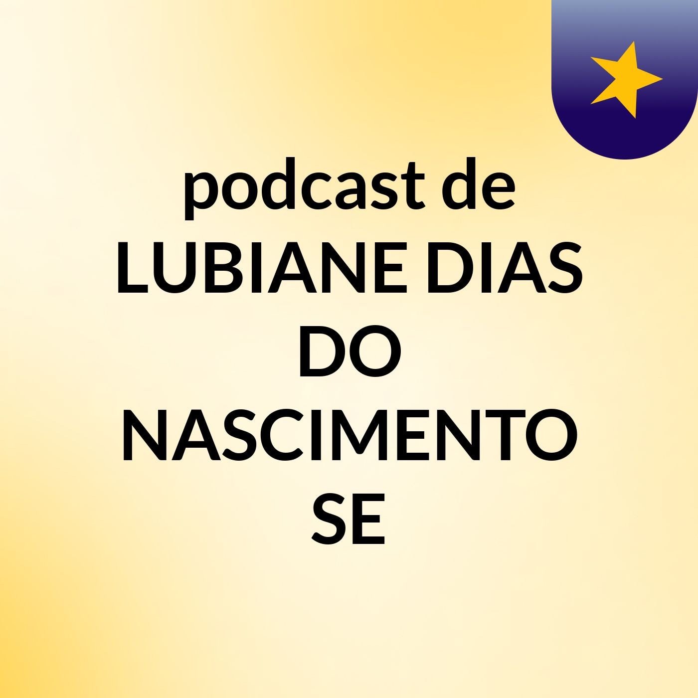 podcast de LUBIANE DIAS DO NASCIMENTO SE