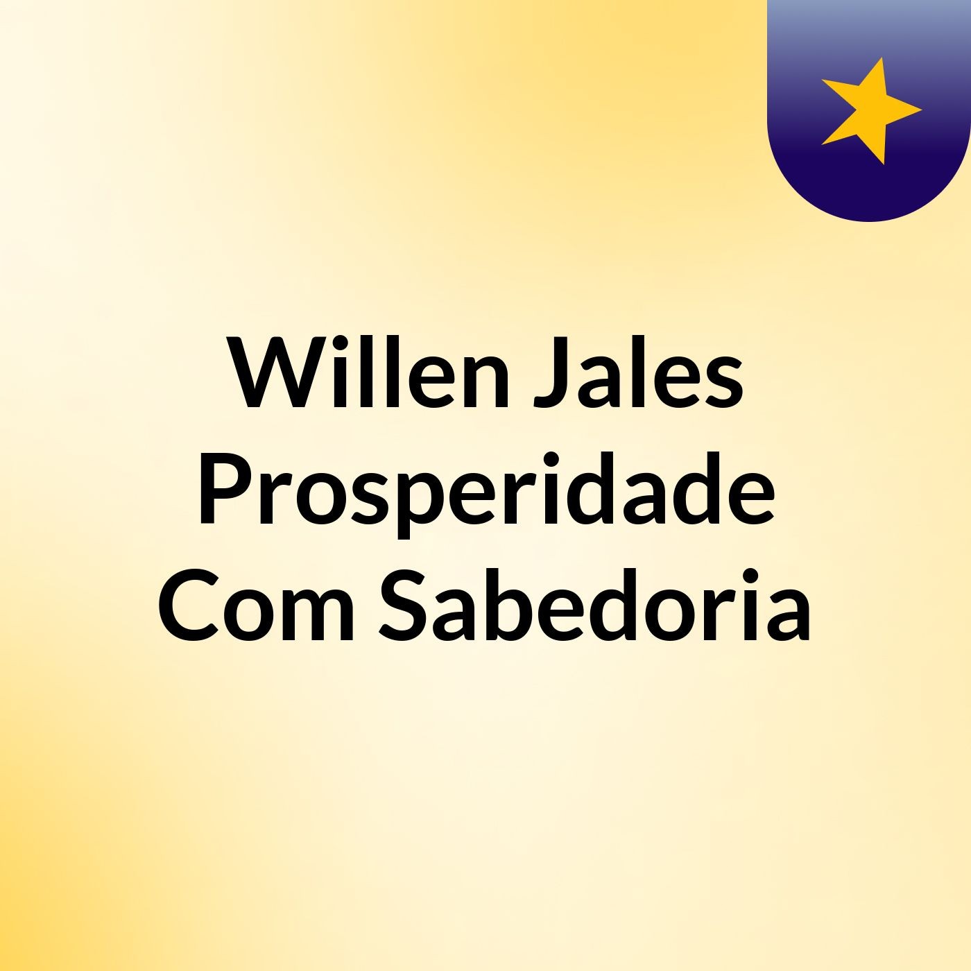 Willen Jales #Prosperidade Com Sabedoria podcast artwork
