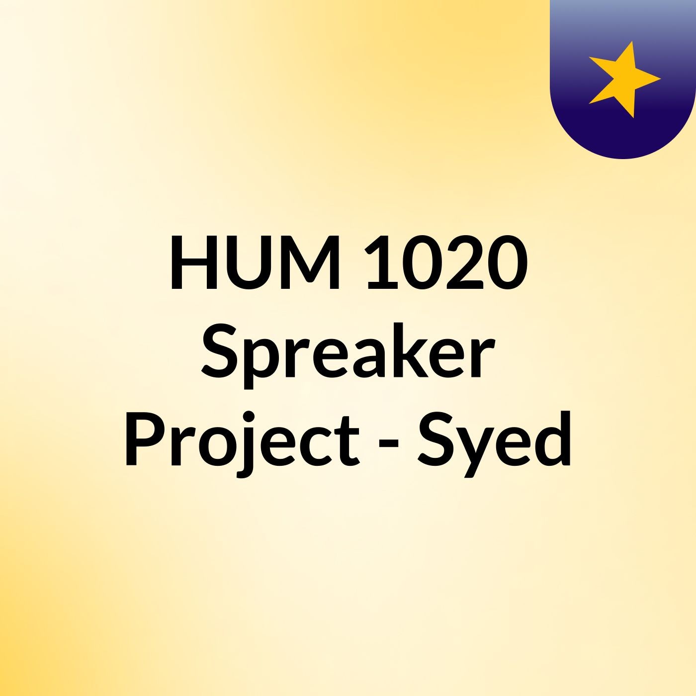 HUM 1020 Spreaker Project - Syed