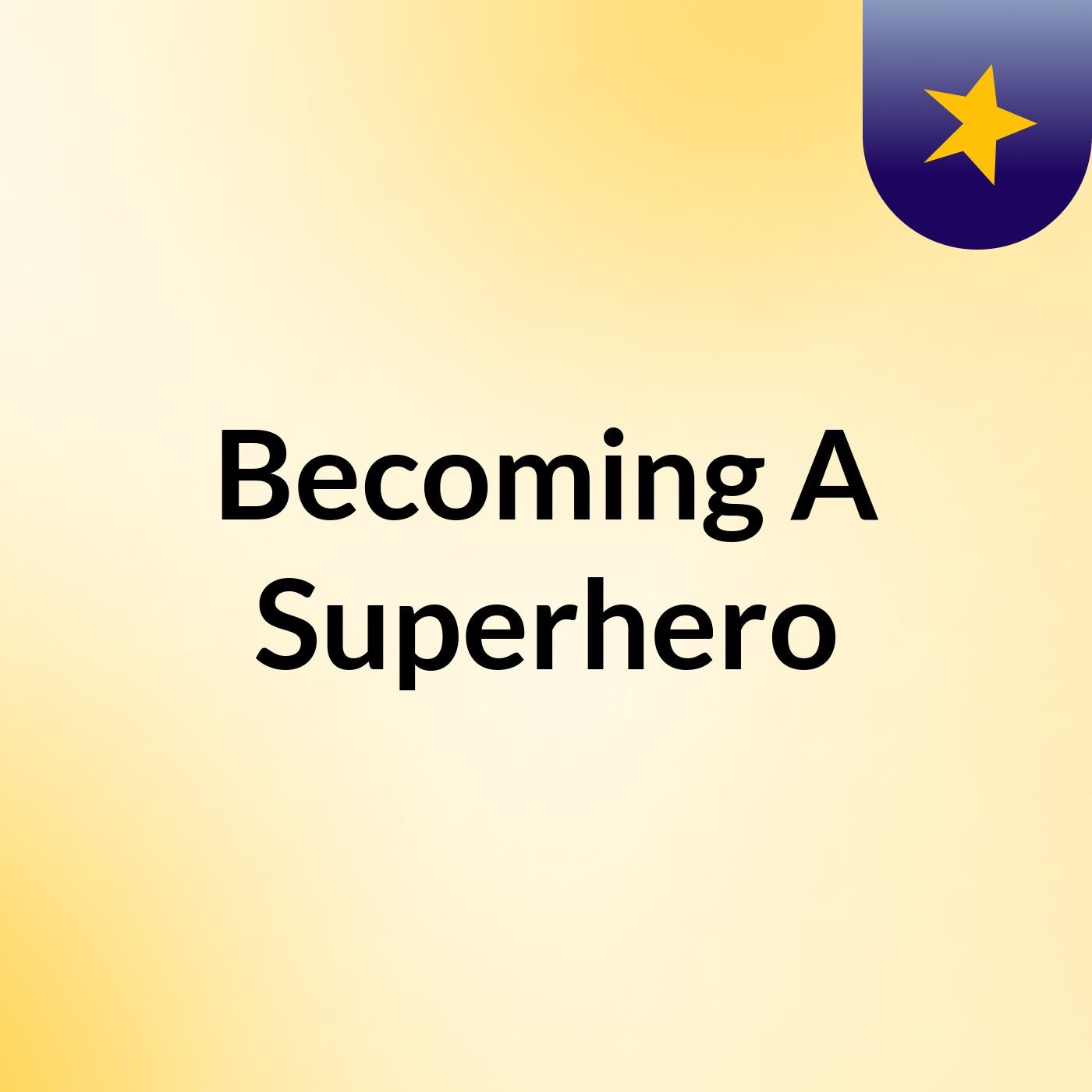 Becoming A Superhero