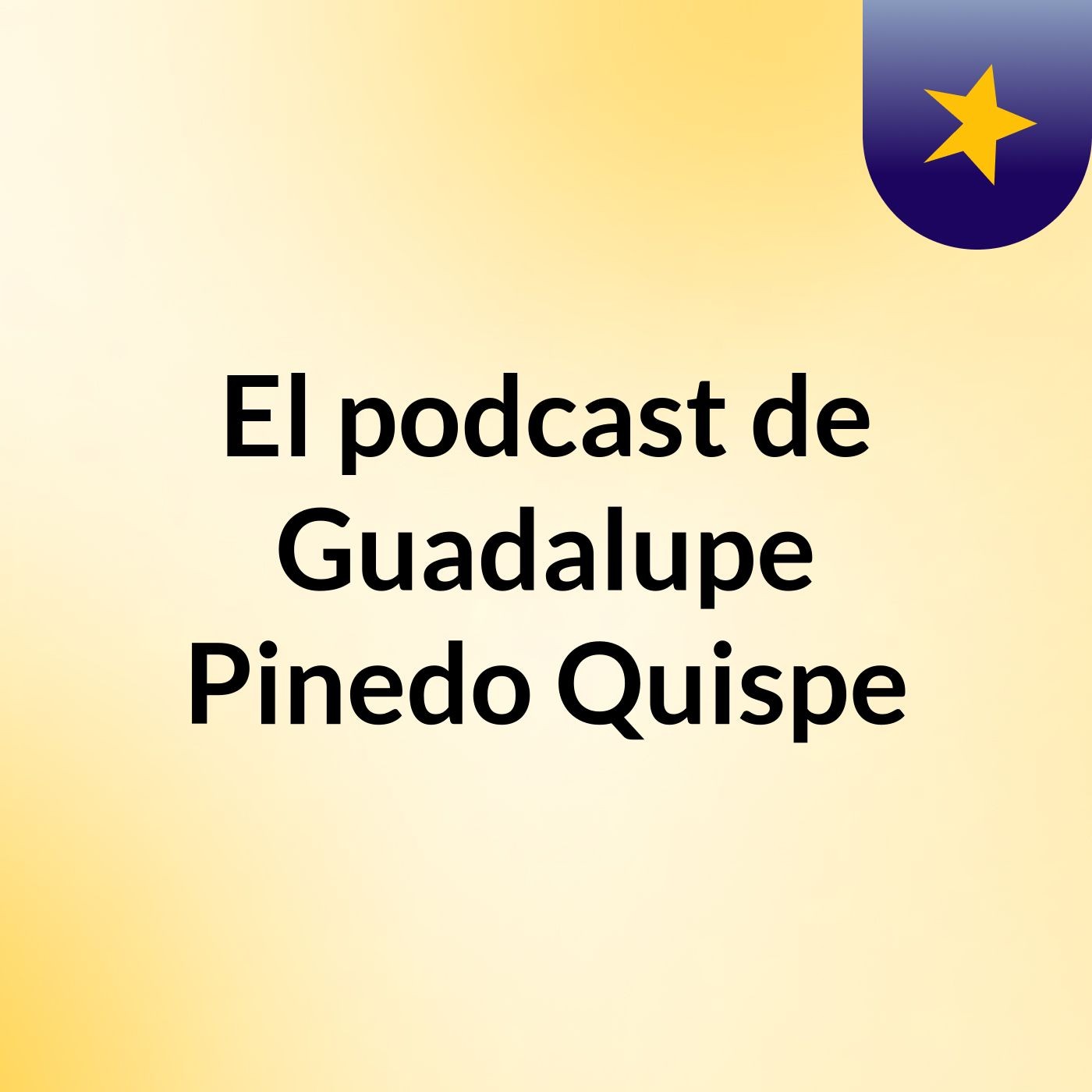 El podcast de Guadalupe Pinedo Quispe