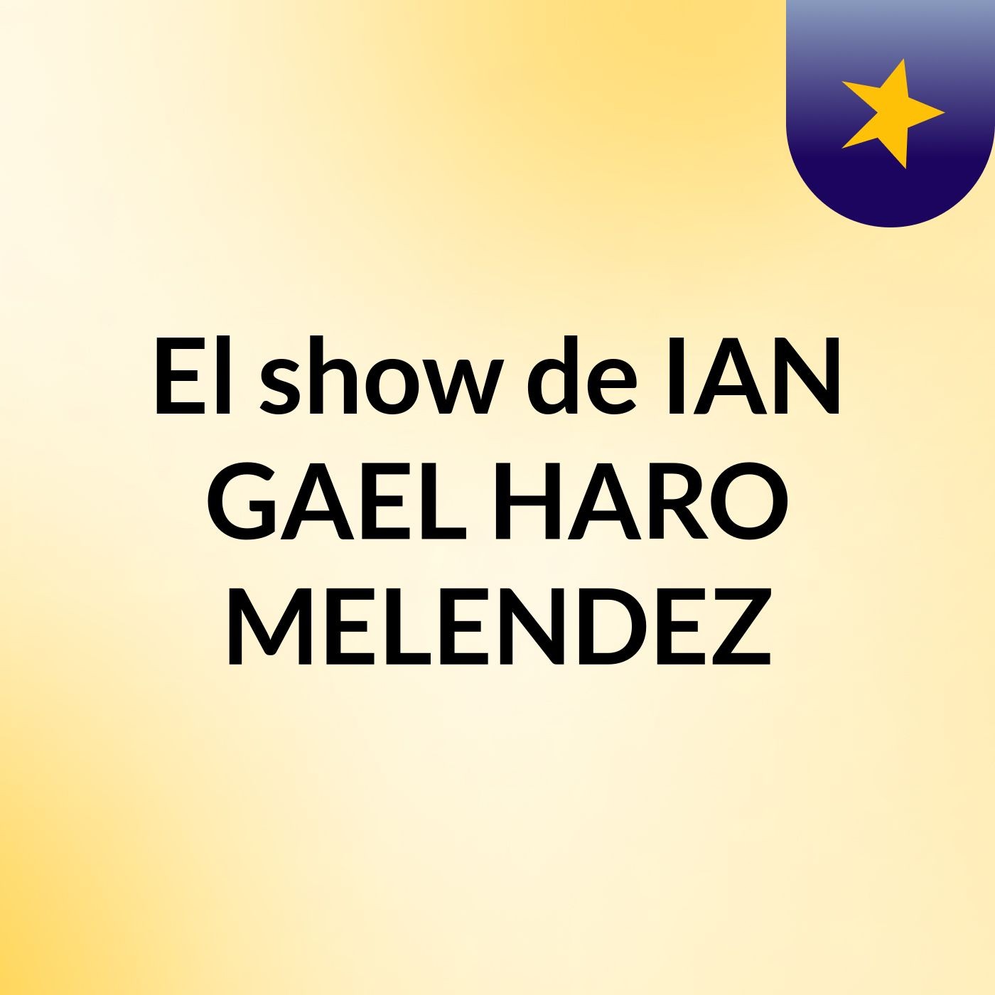 El show de IAN GAEL HARO MELENDEZ
