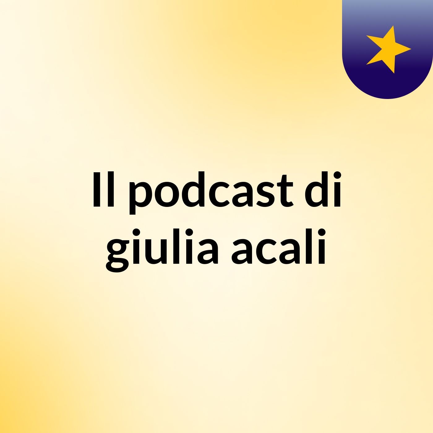 Il podcast di giulia acali