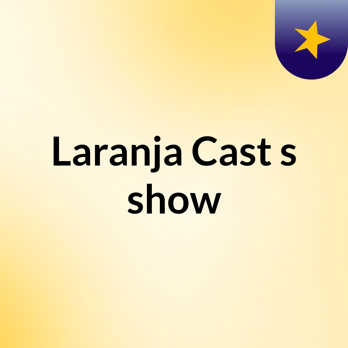 Laranja Cast's show